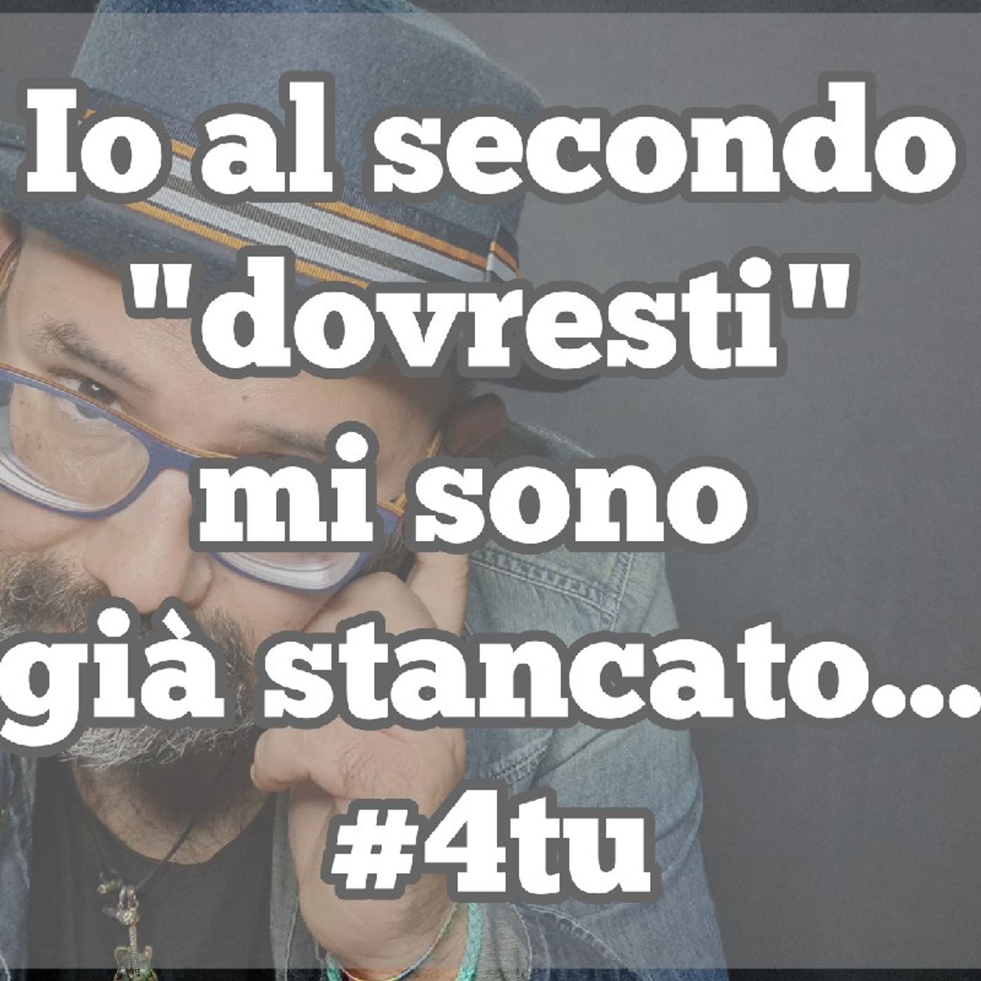 Episodio 1298 - Io al secondo "dovresti" mi sono già stancato. 4tu episode artwork