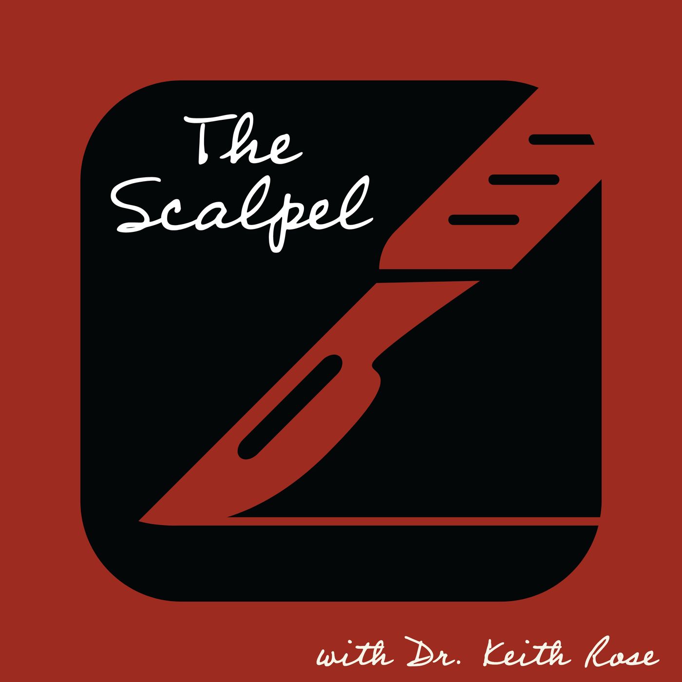 The Scalpel With Dr. Keith Rose