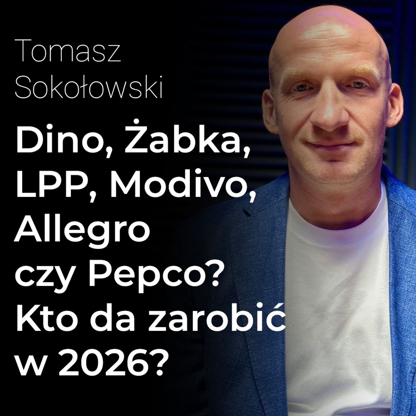 Dino, Żabka, LPP, Modivo, Allegro czy Pepco? Kto da zarobić w 2026? - Tomasz Sokołowski | Procent Składany episode artwork