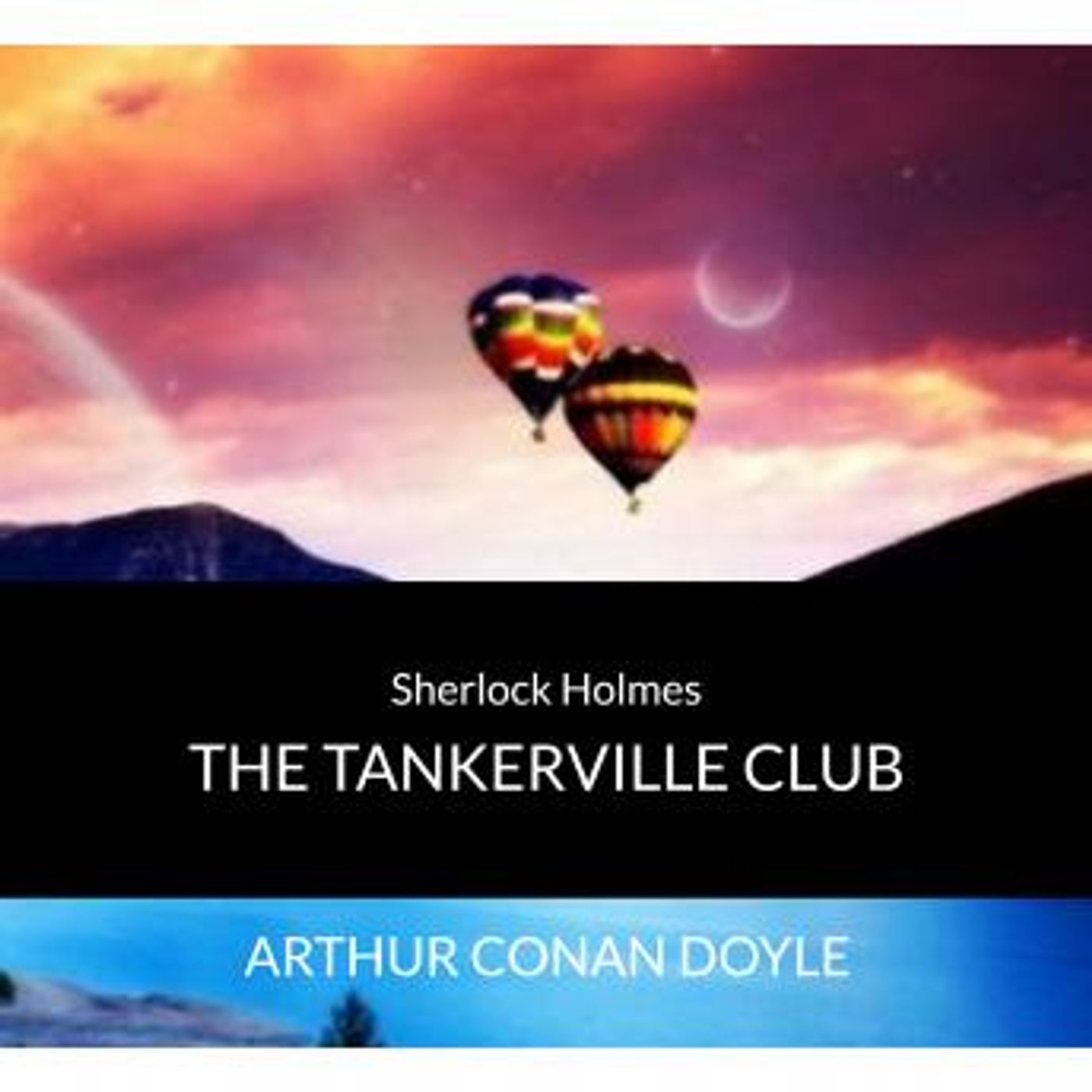 Sir Arthur Conan Doyle - Sherlock Holmes - The Tankerville Club by Sir Arthur Conan Doyle episode artwork