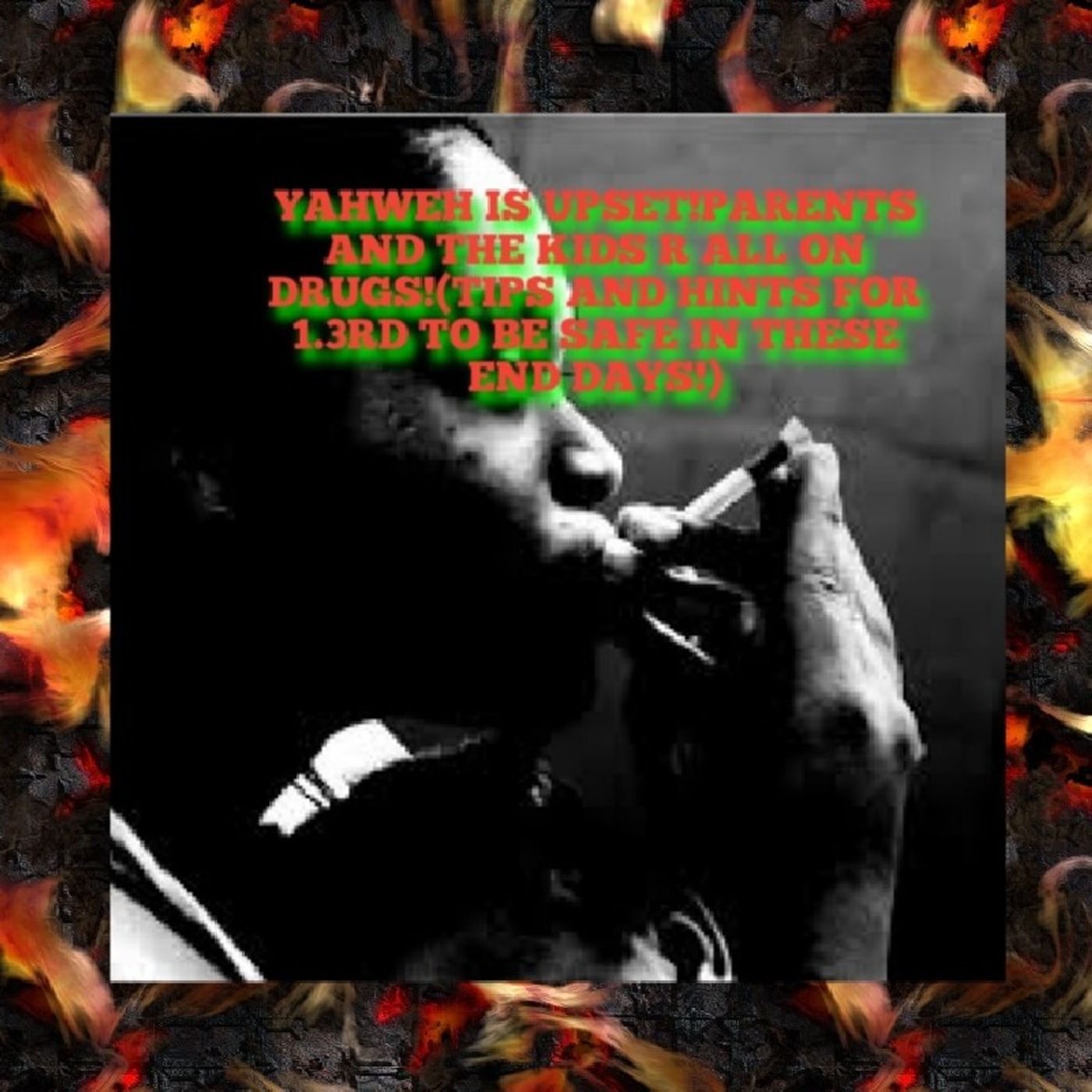 YAH IS UPSET!THE PARENTS AND CHILDREN R ALL DRUGGED OUT!(TIPS AND HINTS FOR 1.3rd TO BE SAFE IN THIS DRUGGED OUT LAST GENERATION!) episode artwork