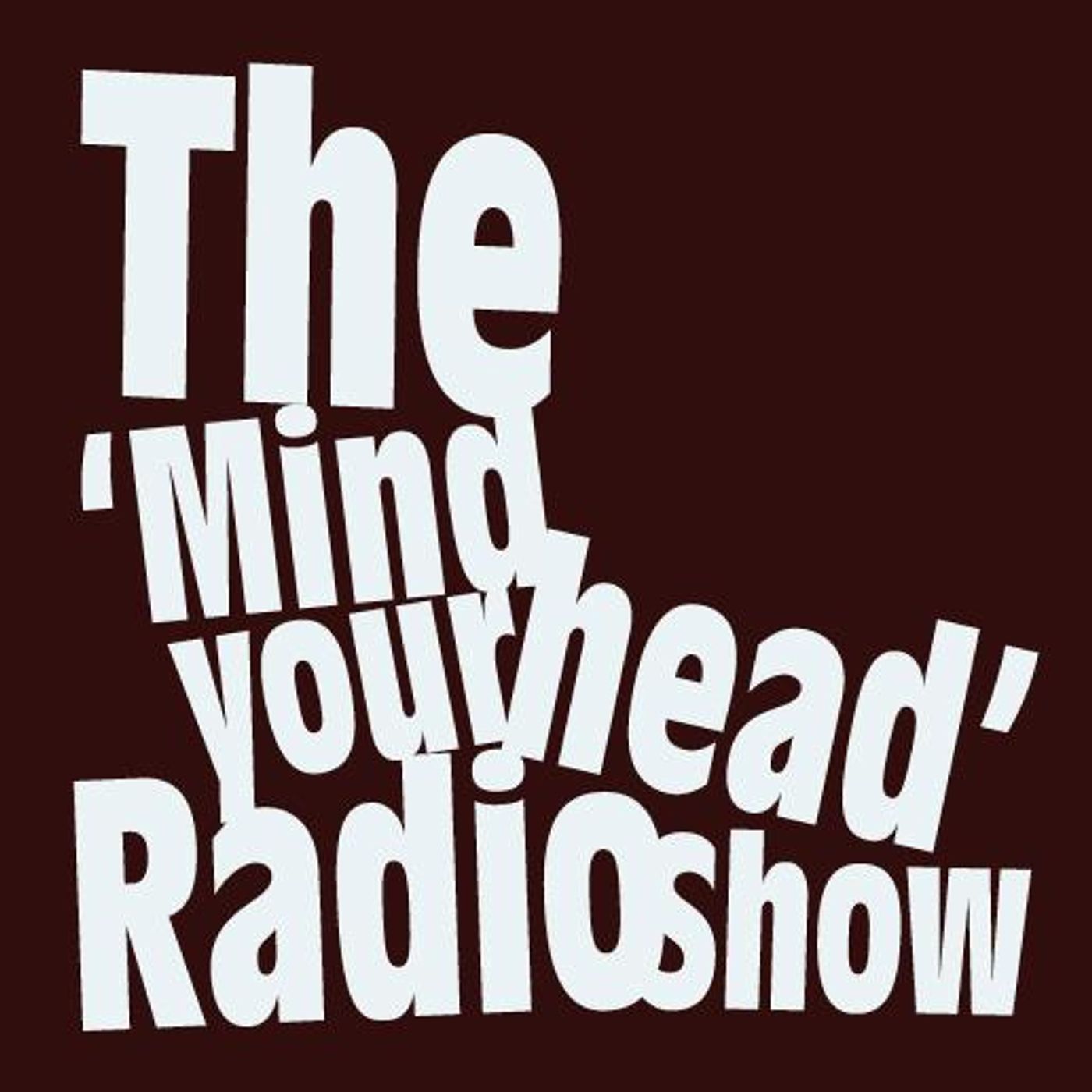 Mind Your Head Radio Show