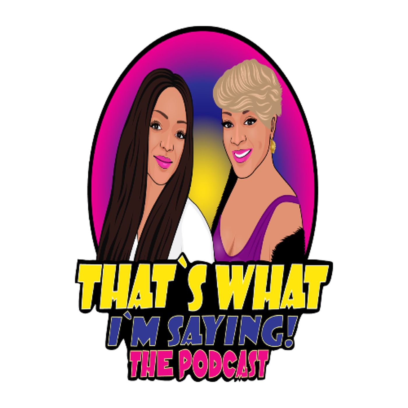 That\'s What I\'m Saying! the podcast