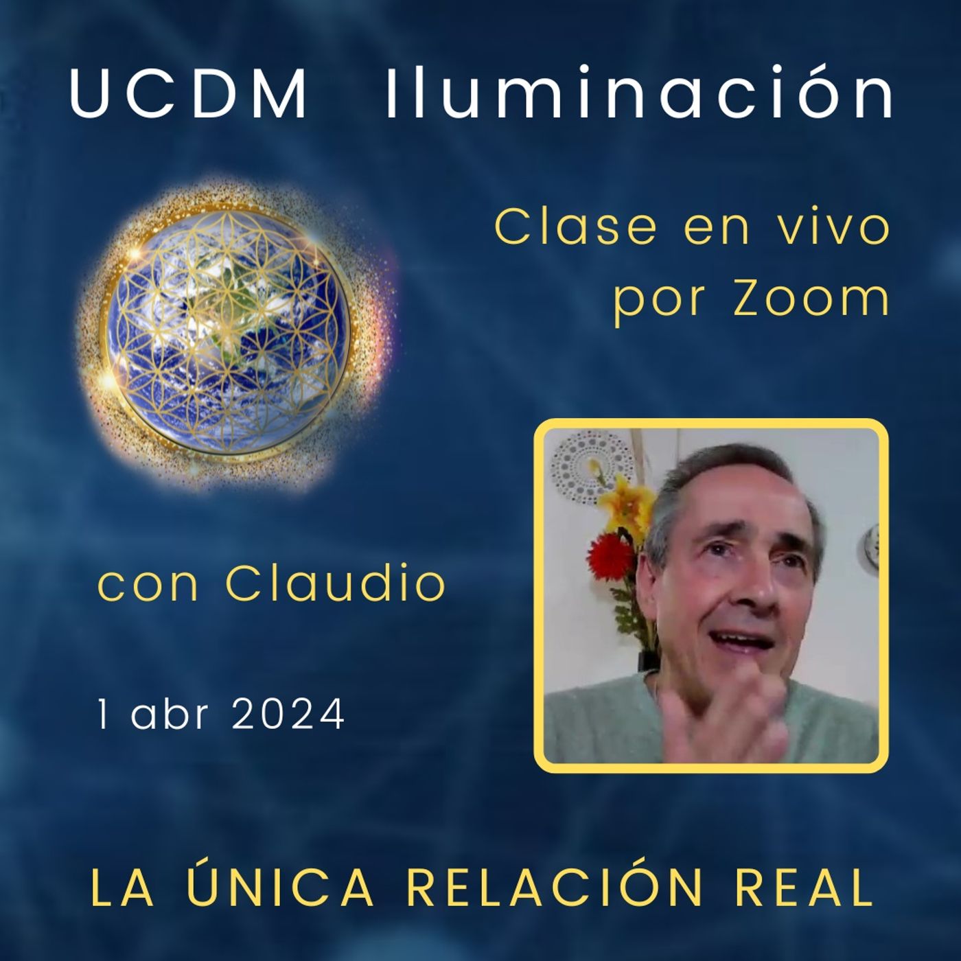 UN CURSO DE MILAGROS - La única relación real - Claudio - 1 abr 2024