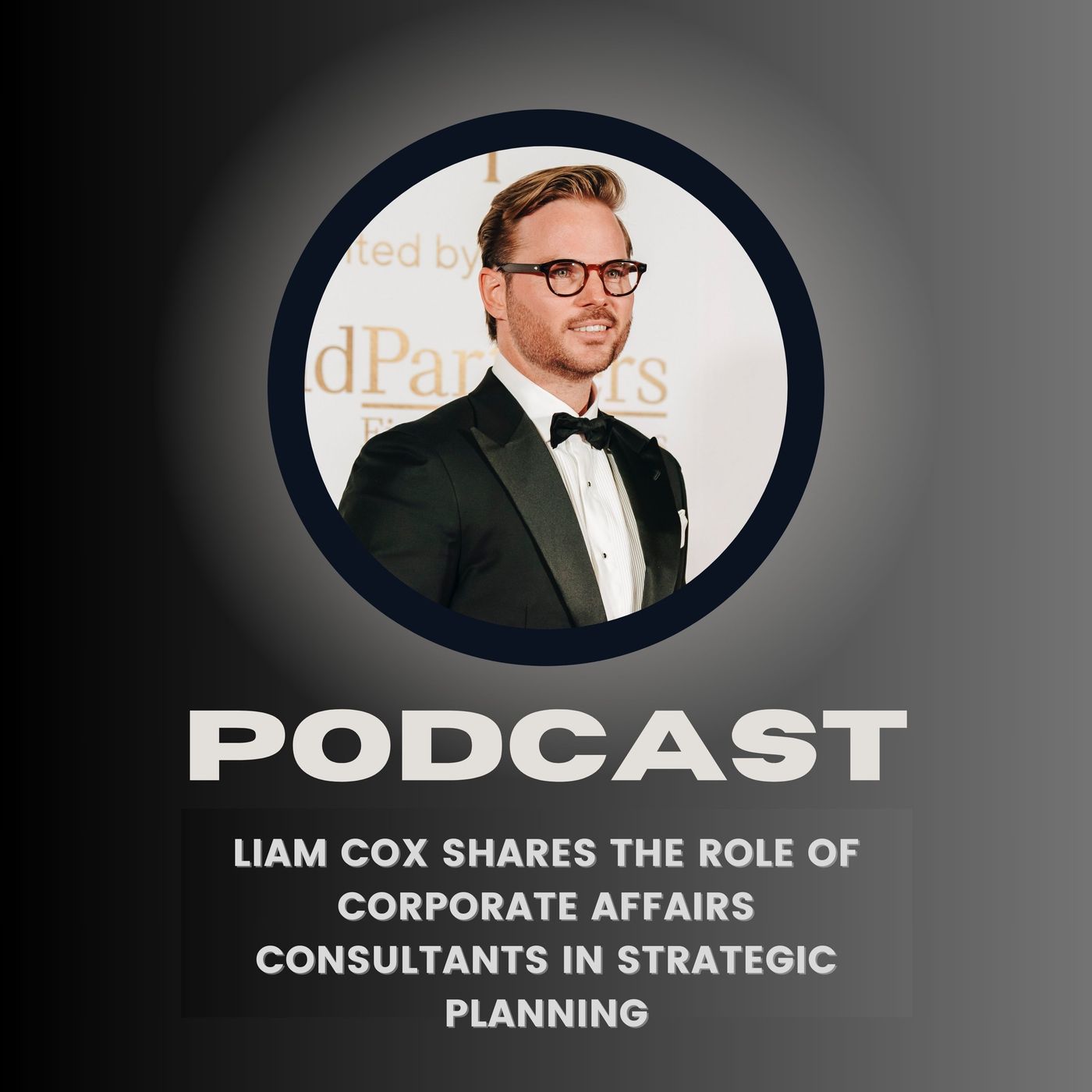 Liam Cox shares The Role of Corporate Affairs Consultants in Strategic Planning episode artwork