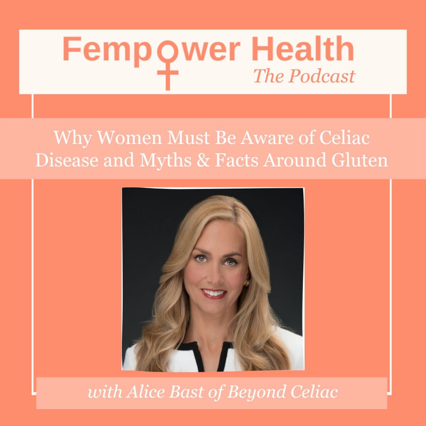 Why Women Must Be Aware of Celiac Disease and Myths & Facts Around Gluten | Alice Bast episode artwork