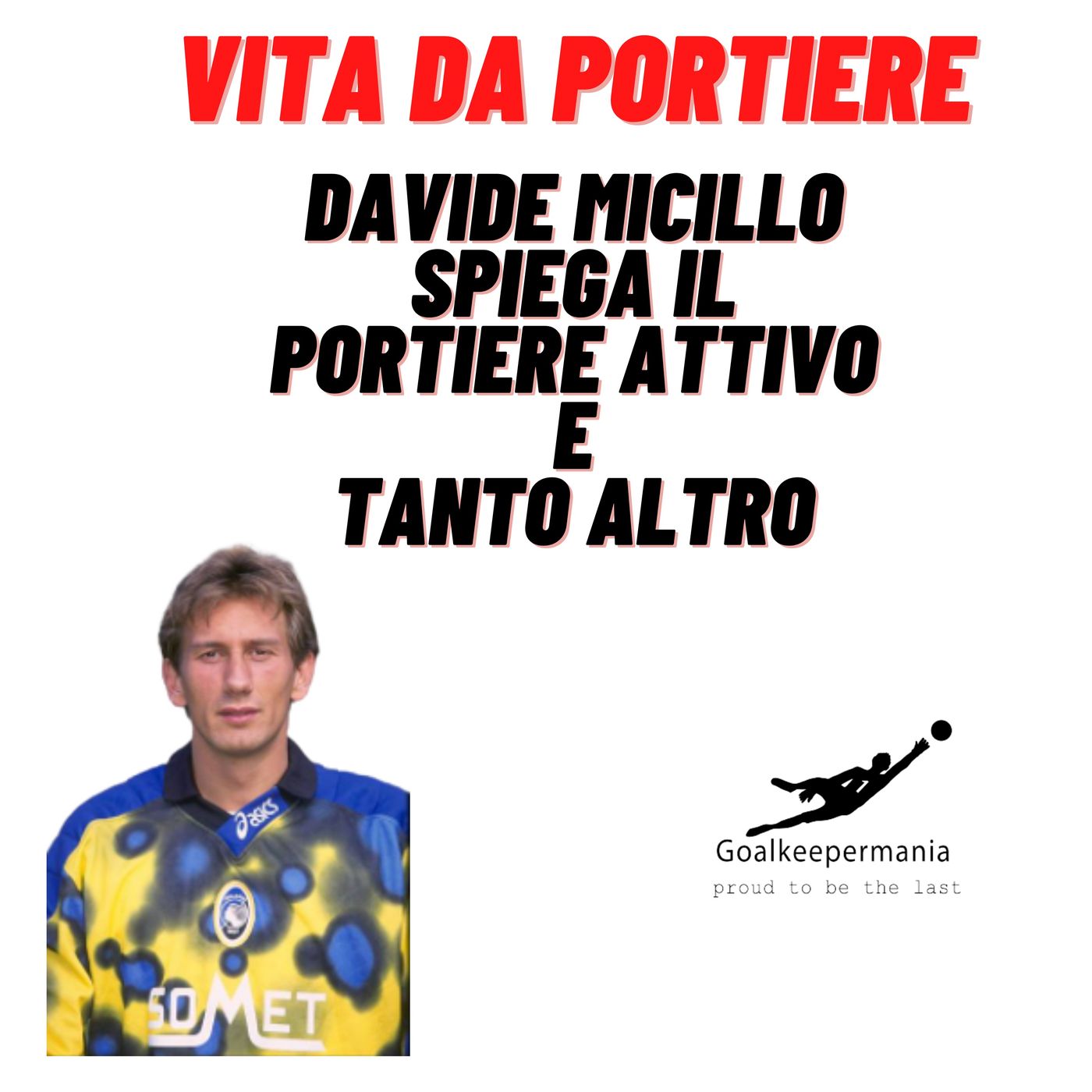 Portiere Attivo | Parola all'esperto Davide Micillo ex portiere di Serie A Portiere Attivo | Parola all'esperto Davide Micillo ex portiere di Serie A