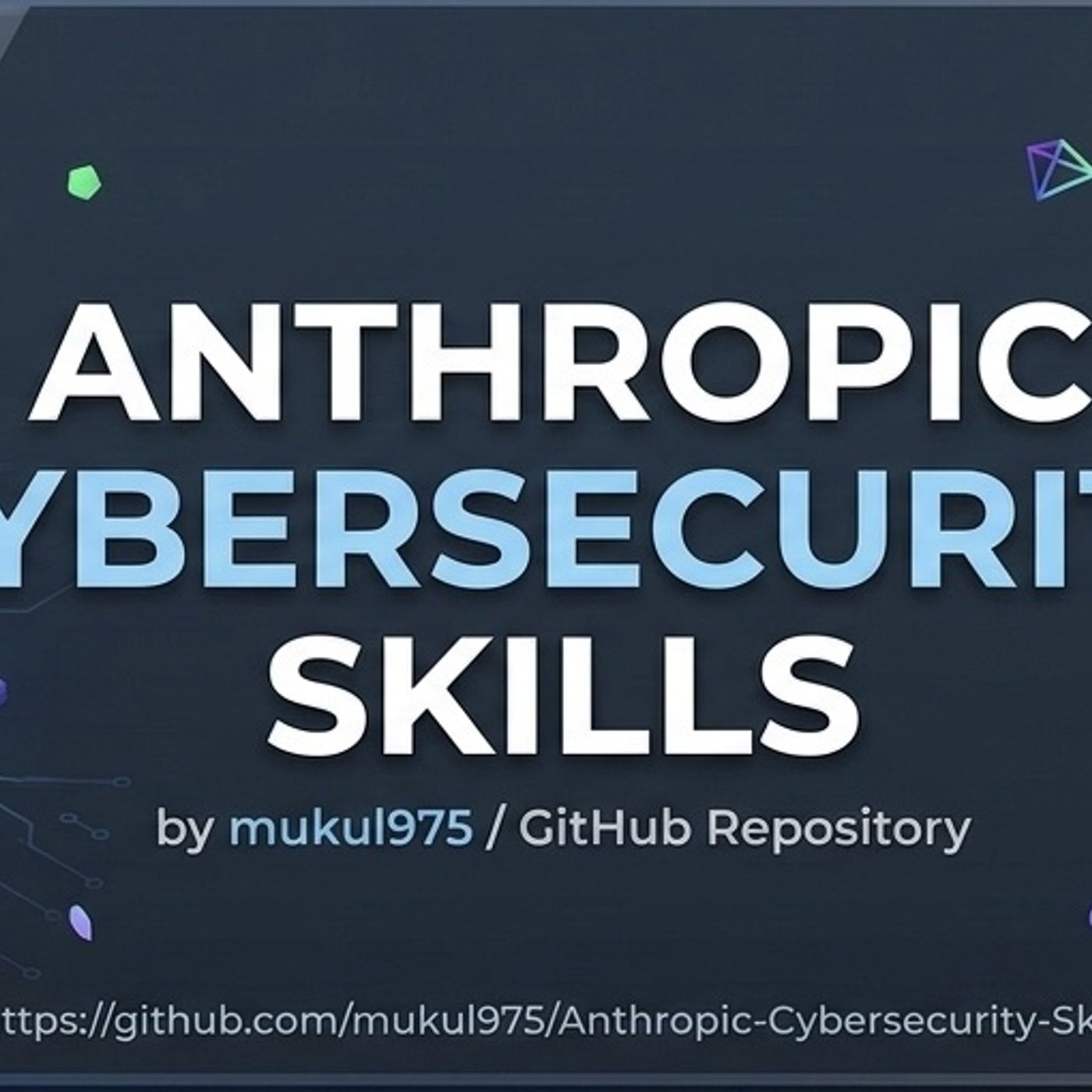 GitHub - mukul975/Anthropic-Cybersecurity-Skills: 754 structured cybersecurity skills for AI agents · Mapped to 5 frameworks: MITRE ATT&CK, — GitHub Daily Trend cover
