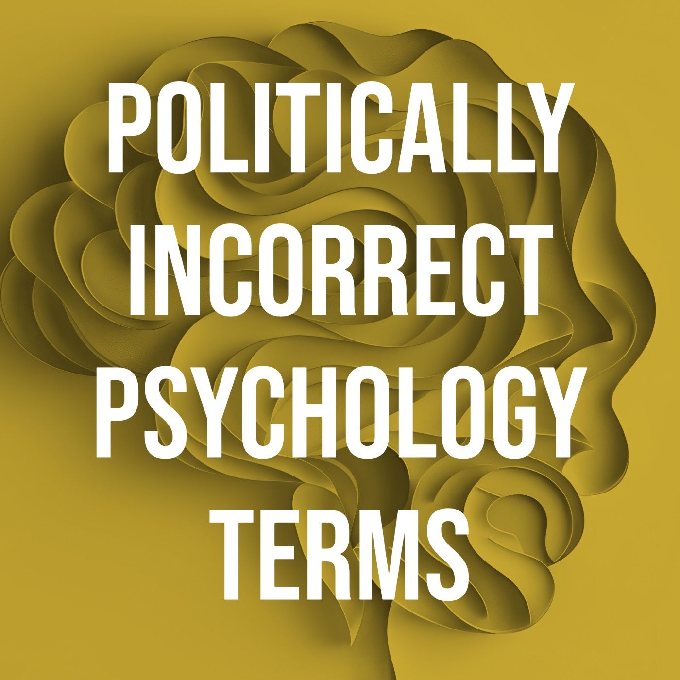 Politically Incorrect Psychology Terms Politically Incorrect Psychology Terms