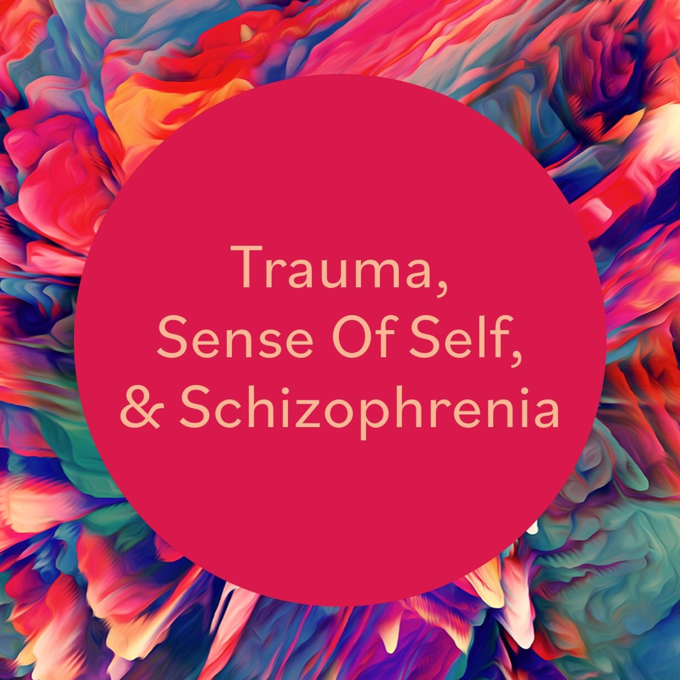 Trauma, Sense of Self, & Schizophrenia
