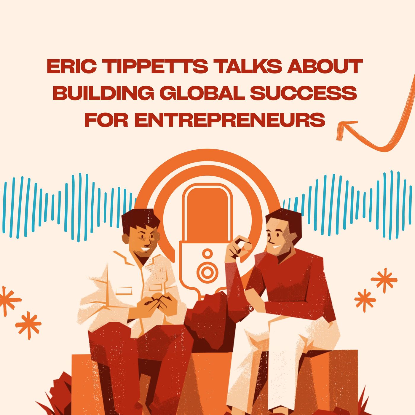 Eric Tippetts Talks About Building Global Success for Entrepreneurs episode artwork