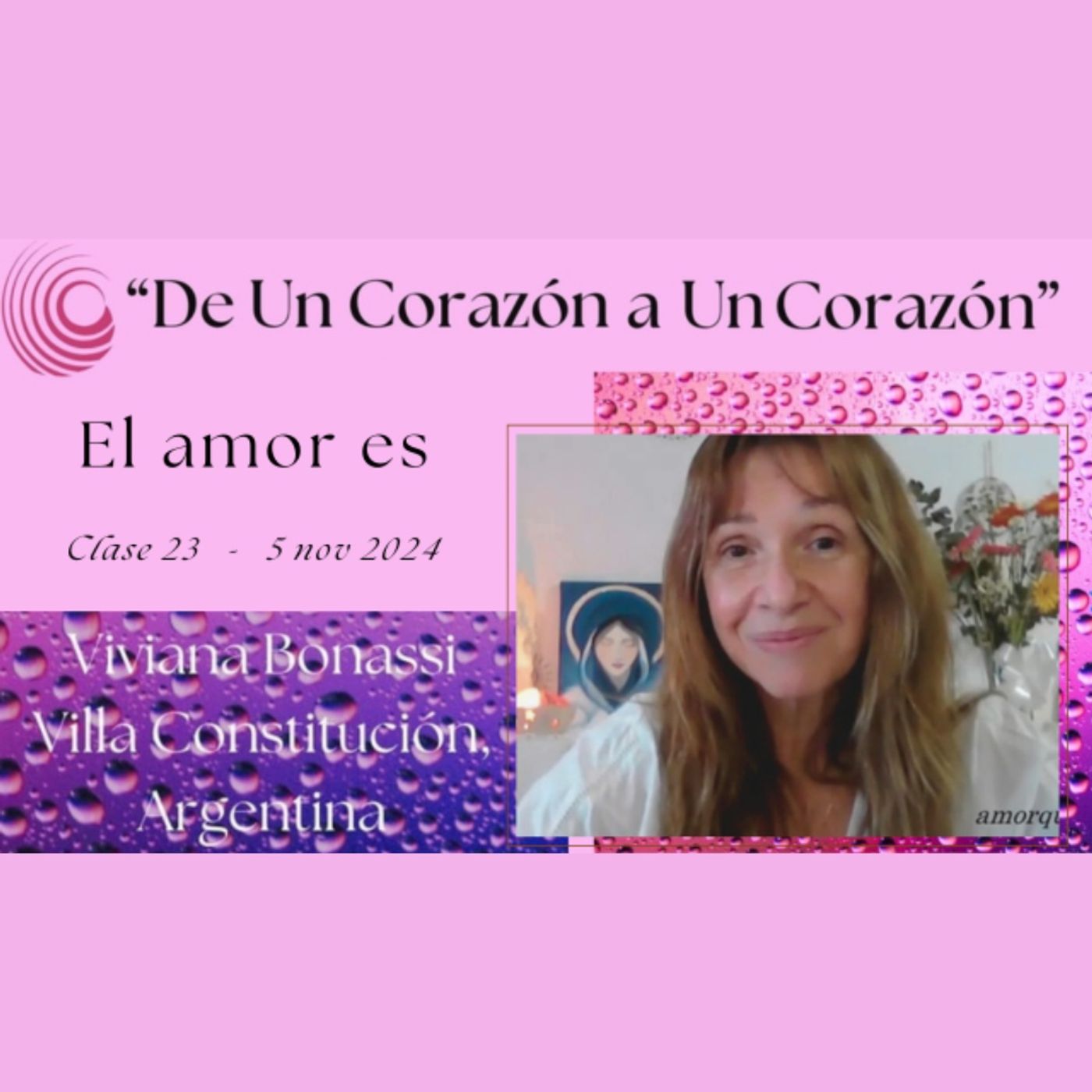 Clase 23 - El AMOR ES - Viviana Bonassi - De Un Corazón a Un Corazón - 5 nov 2024