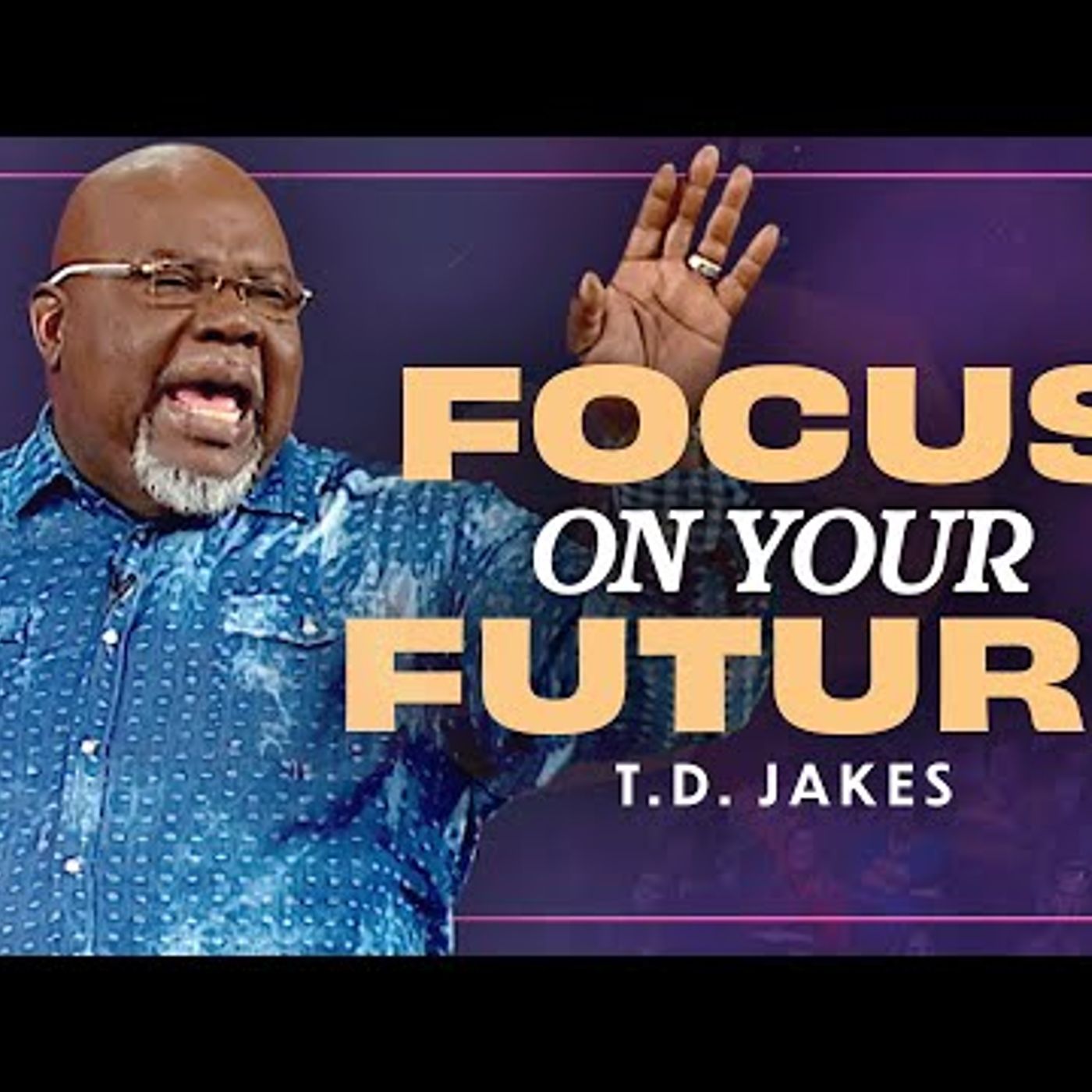 Bishop T.D. Jakes - Don't Lose Focus on the Promise God Placed on Your Life!