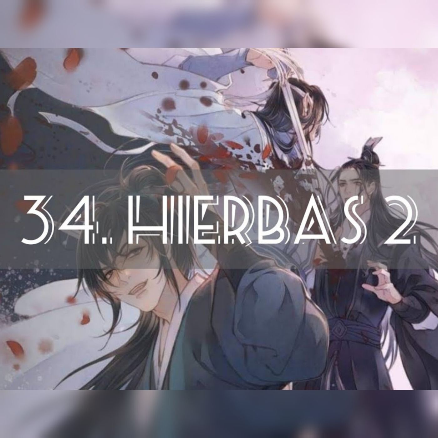AUDIOLIBRO Mo Dao Zu Shi • El Gran Maestro de la Cultivación Demoníaca - 34. Hierbas 2