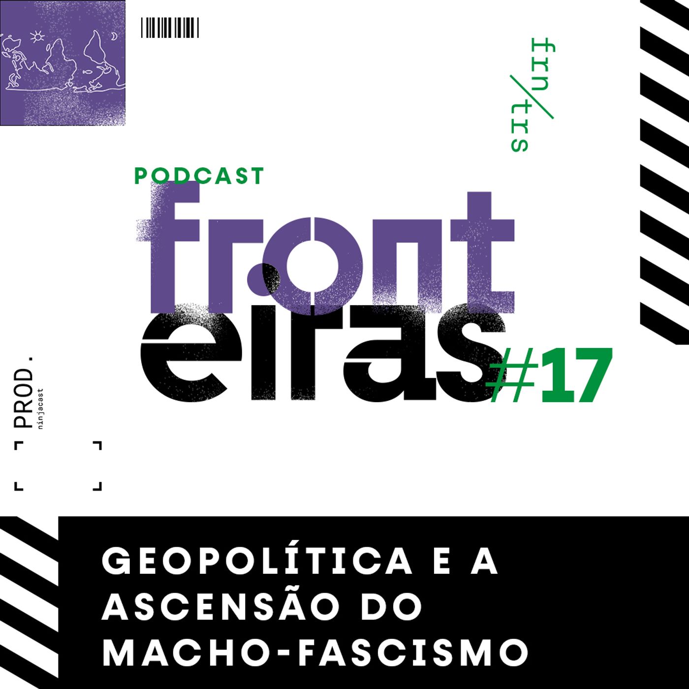#17 - Geopolítica e a ascensão do macho-fascismo