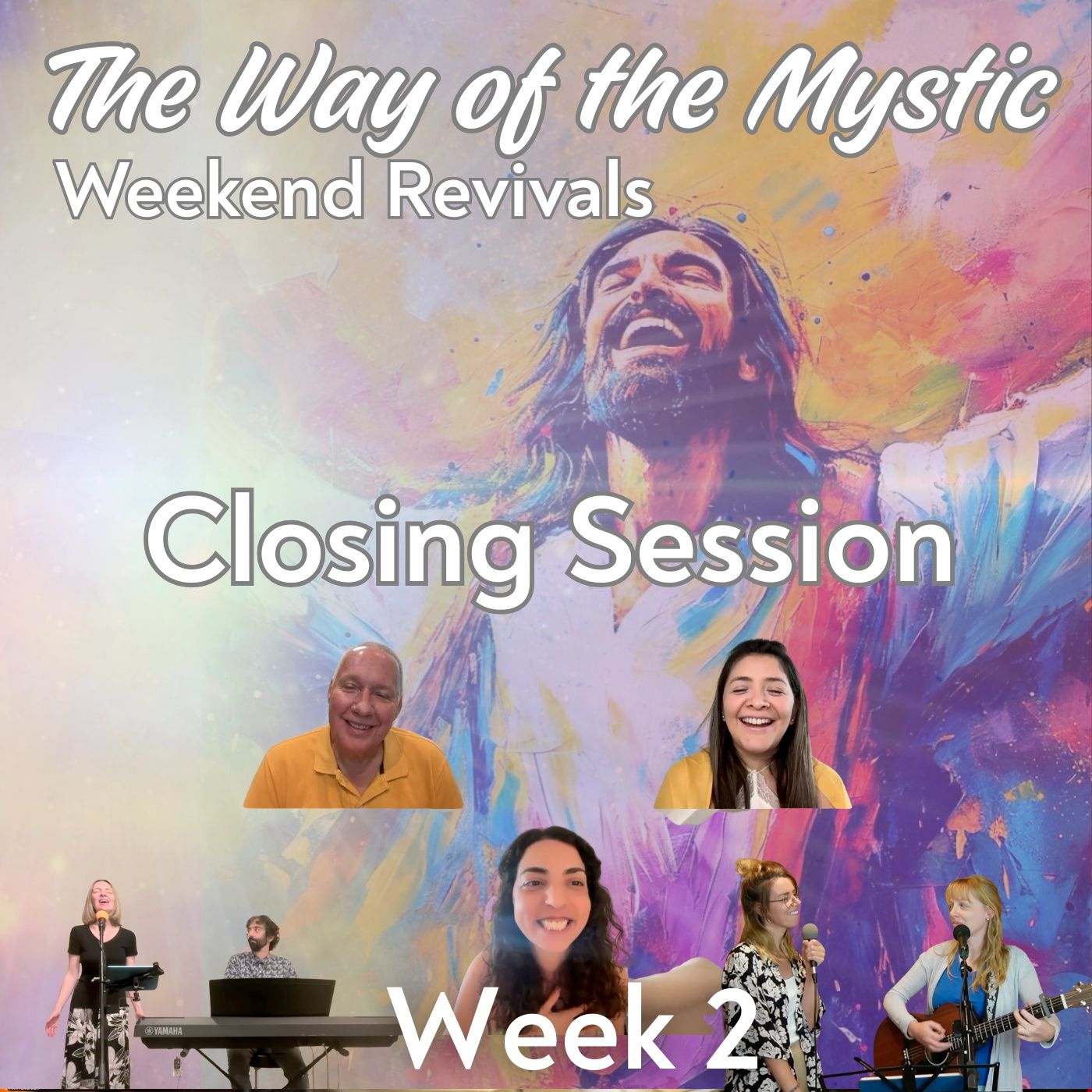 Session 3, Week 2 - The Way of the Mystic - Worship/Closing Session with David, Urpi, Marina, Emily, Zach, Susannah and Nathalie
