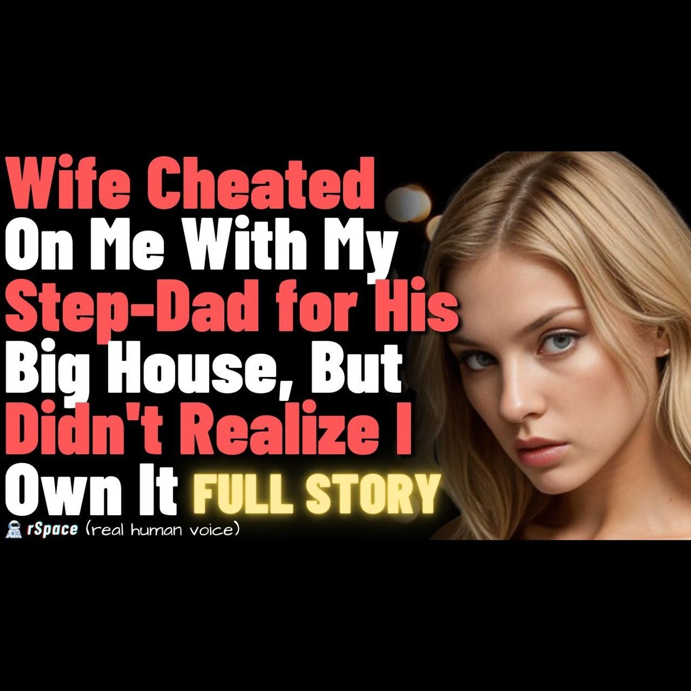 Wife Cheated On Me With Step-Dad for His Big House, But Didn't Realize I Own It... (FULL STORY) episode artwork