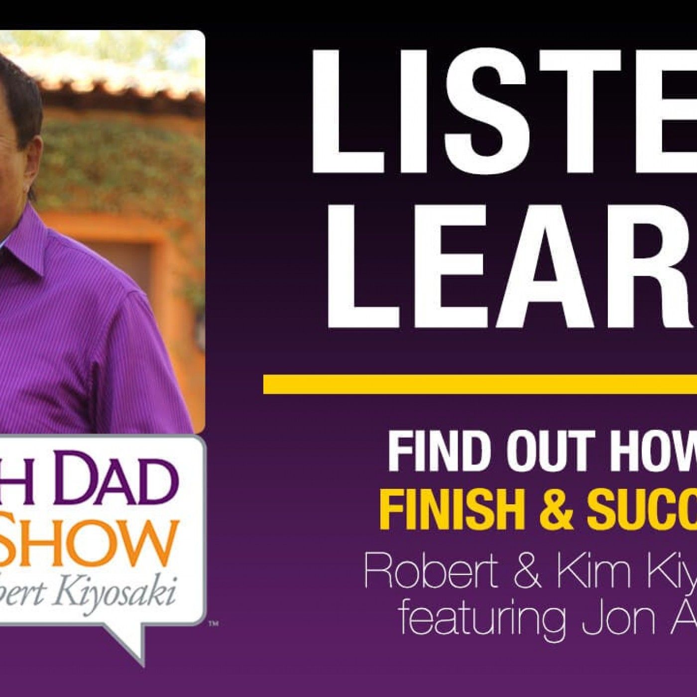 FIND OUT HOW TO FINISH & SUCCEED – Robert & Kim Kiyosaki featuring Jon Acuff