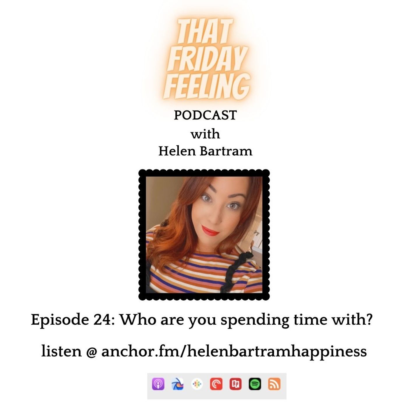 That Friday Feeling with Helen Bartram - WHO ARE U SPENDING TIME WITH