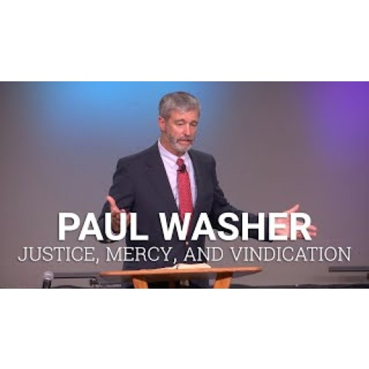 Paul Washer - CIU Chapel - Justice, Mercy, and Vindication episode artwork