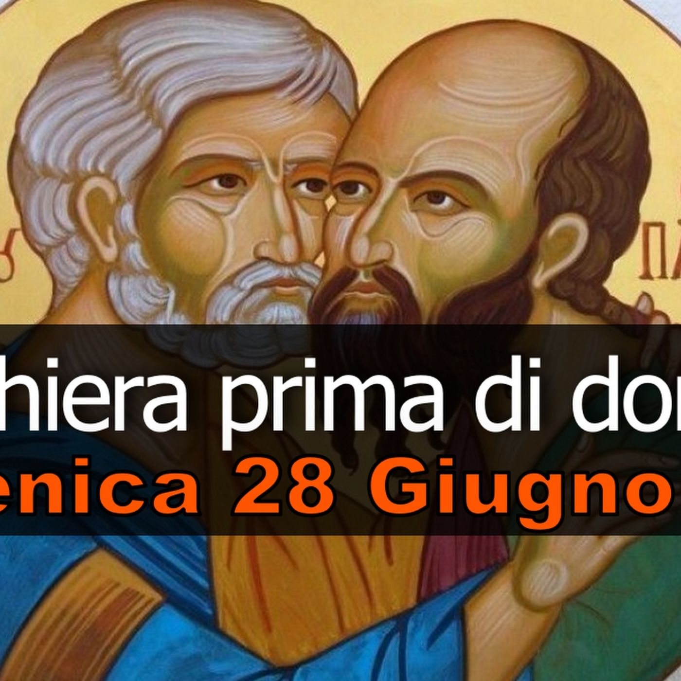 Preghiera prima di dormire DOMENICA 28 GIUGNO 2026 ❤️ Compieta dopo i Primi Vespri - Solennità Santi Pietro e Paolo, Apostoli episode artwork