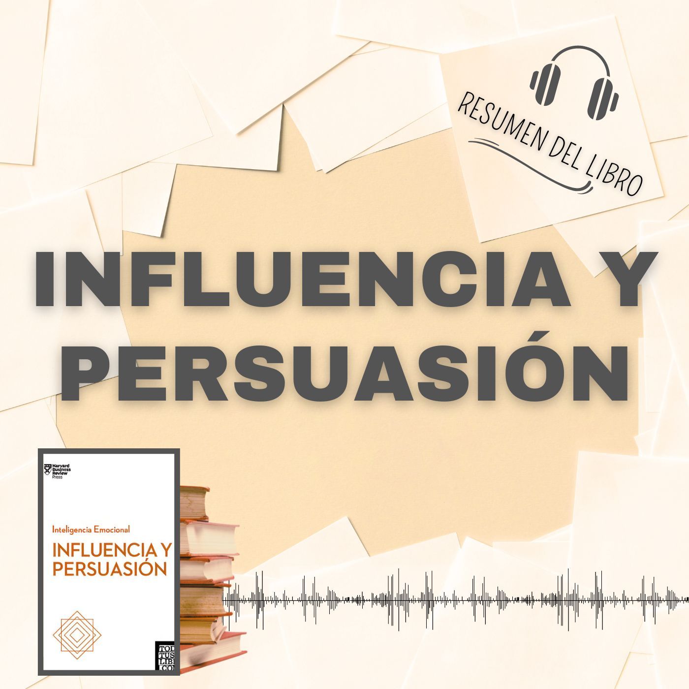 INFLUENCIA Y PERSUASIÓN 📗 Resumen del Libro - Ideas Clave de HARVARD BUSINESS REVIEW (Baja tu PDF📥)