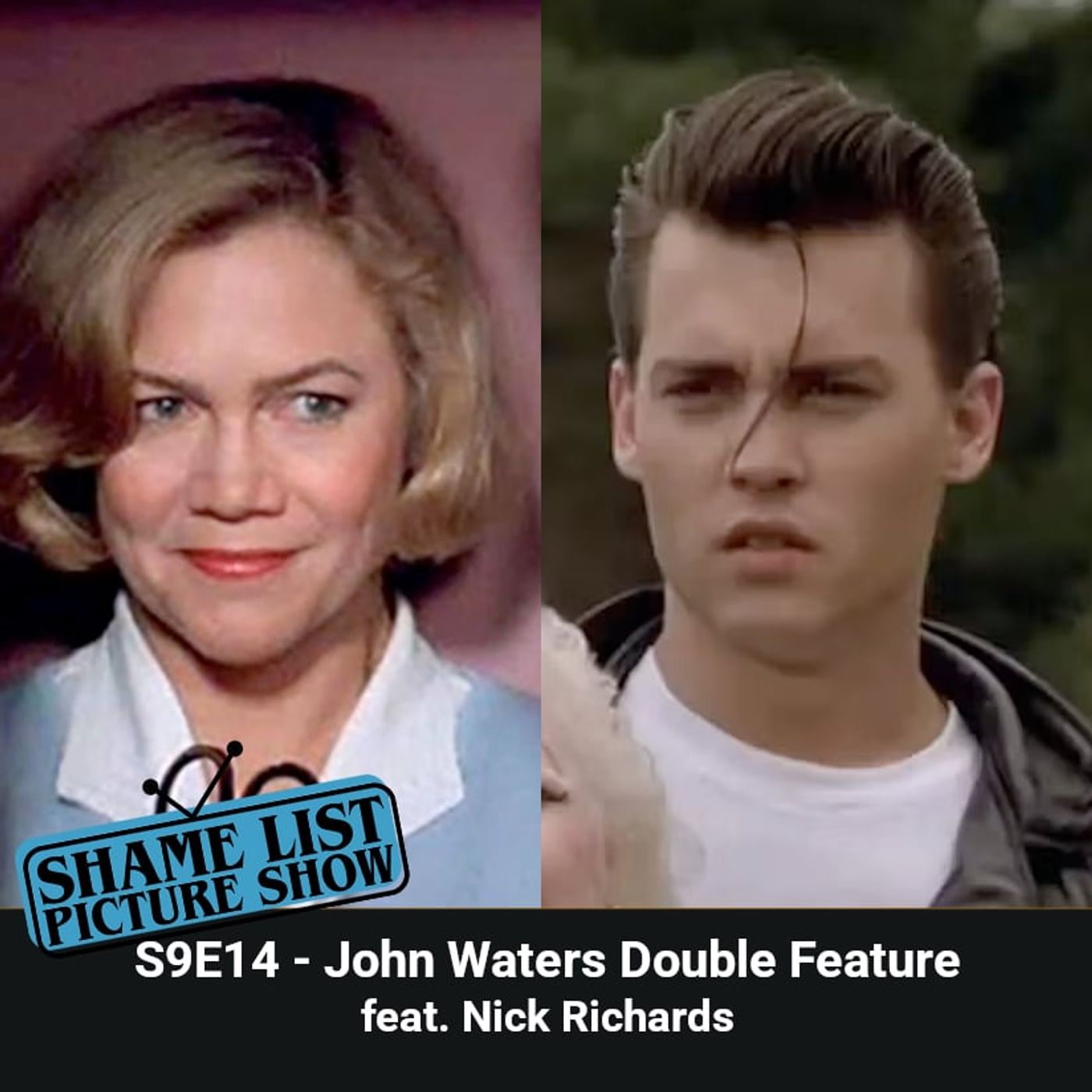 Shame List Picture Show S9E14 — John Waters Double Feature feat. Nick Richards