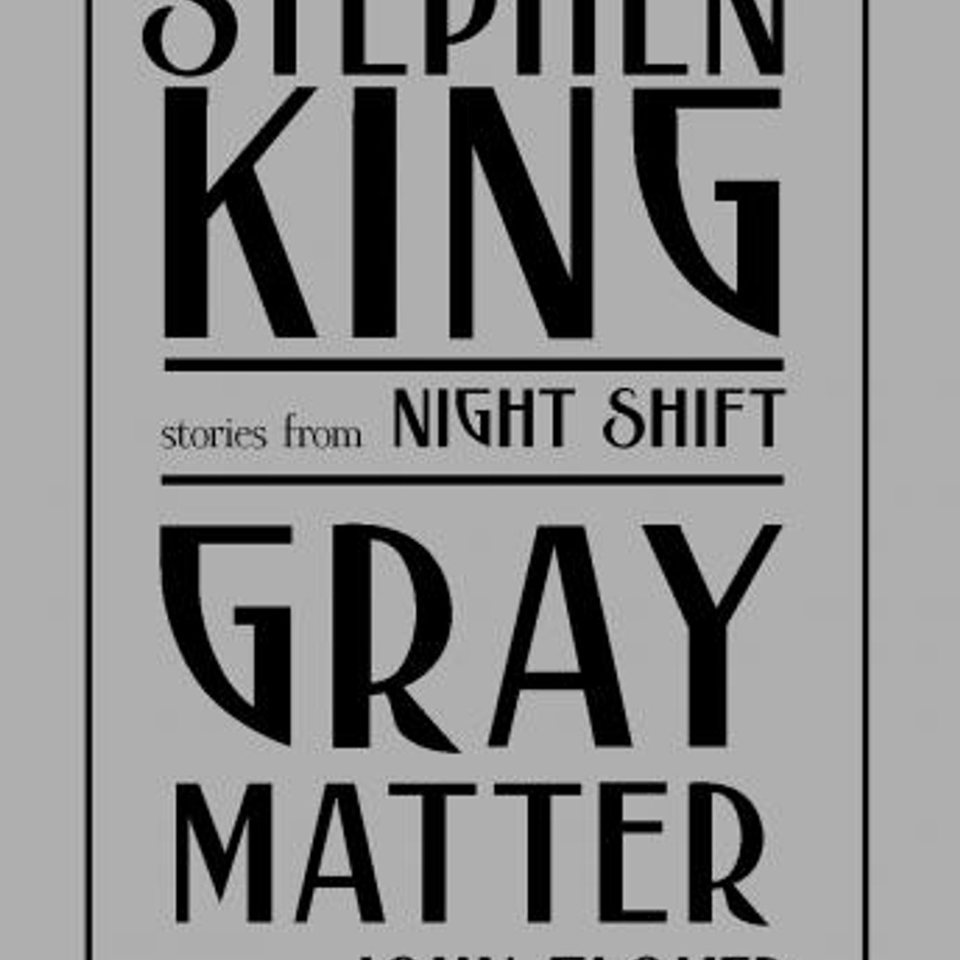 Gray Matter: And Other Stories from Night Shift by Stephen King