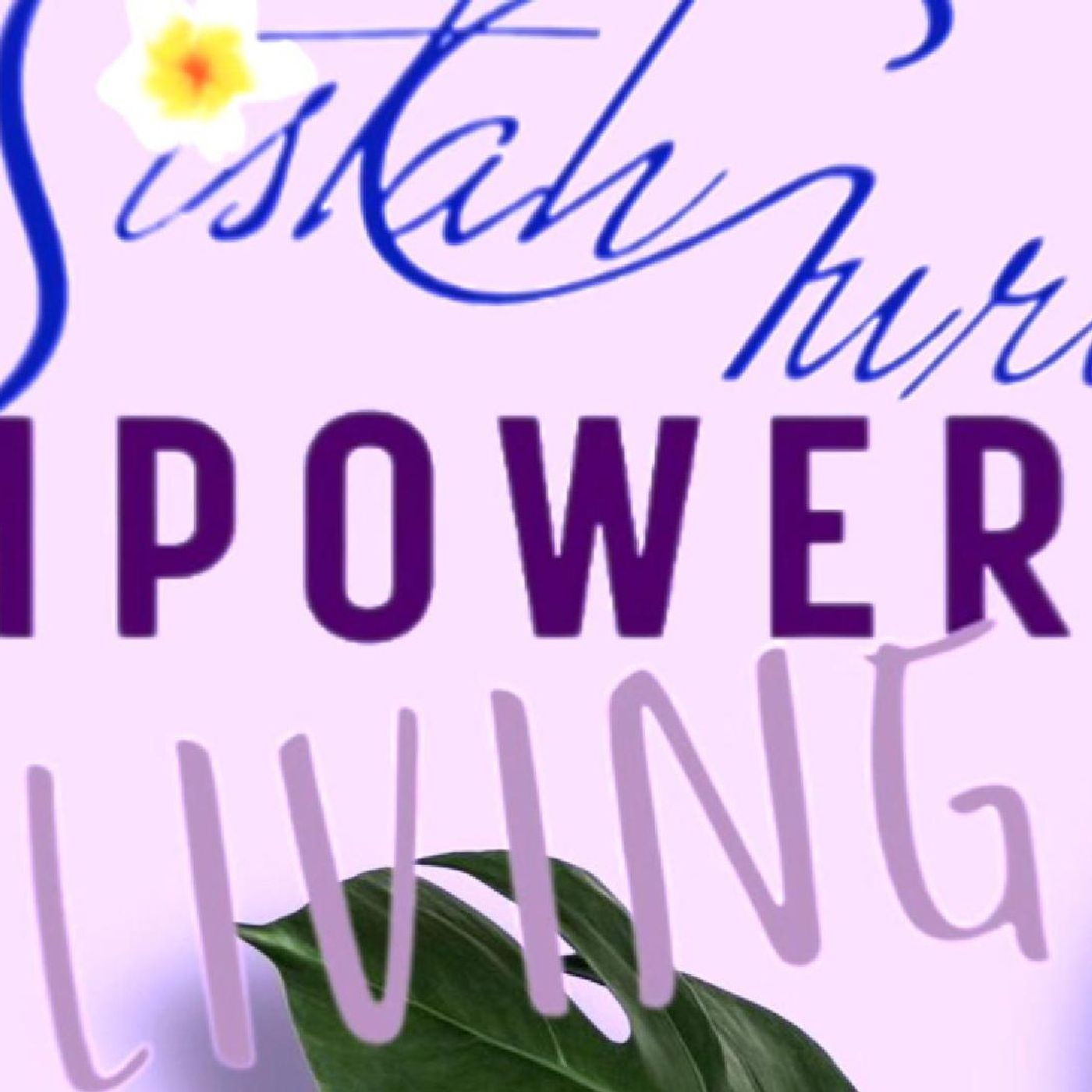 SistahGurl Empowered Living: Love Covers It! episode artwork