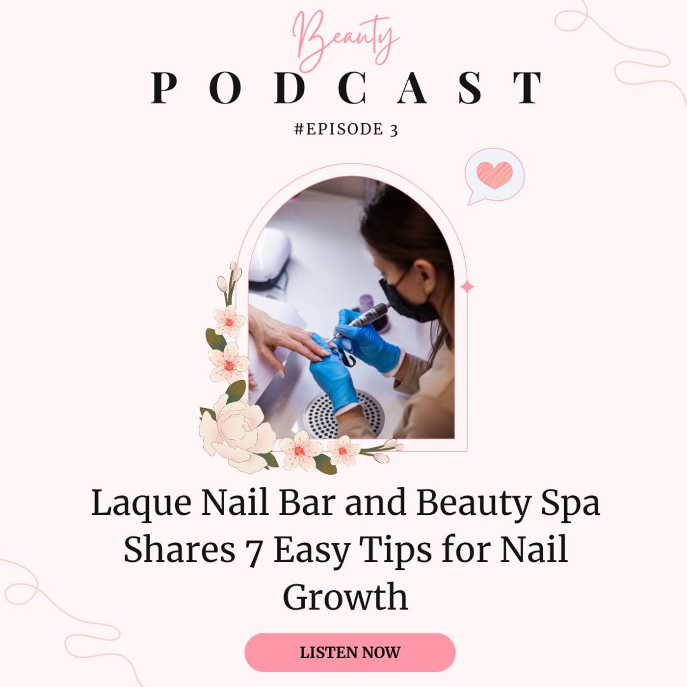 Laque Nail Bar and Beauty Spa Shares 7 Easy Tips for Nail Growth episode artwork