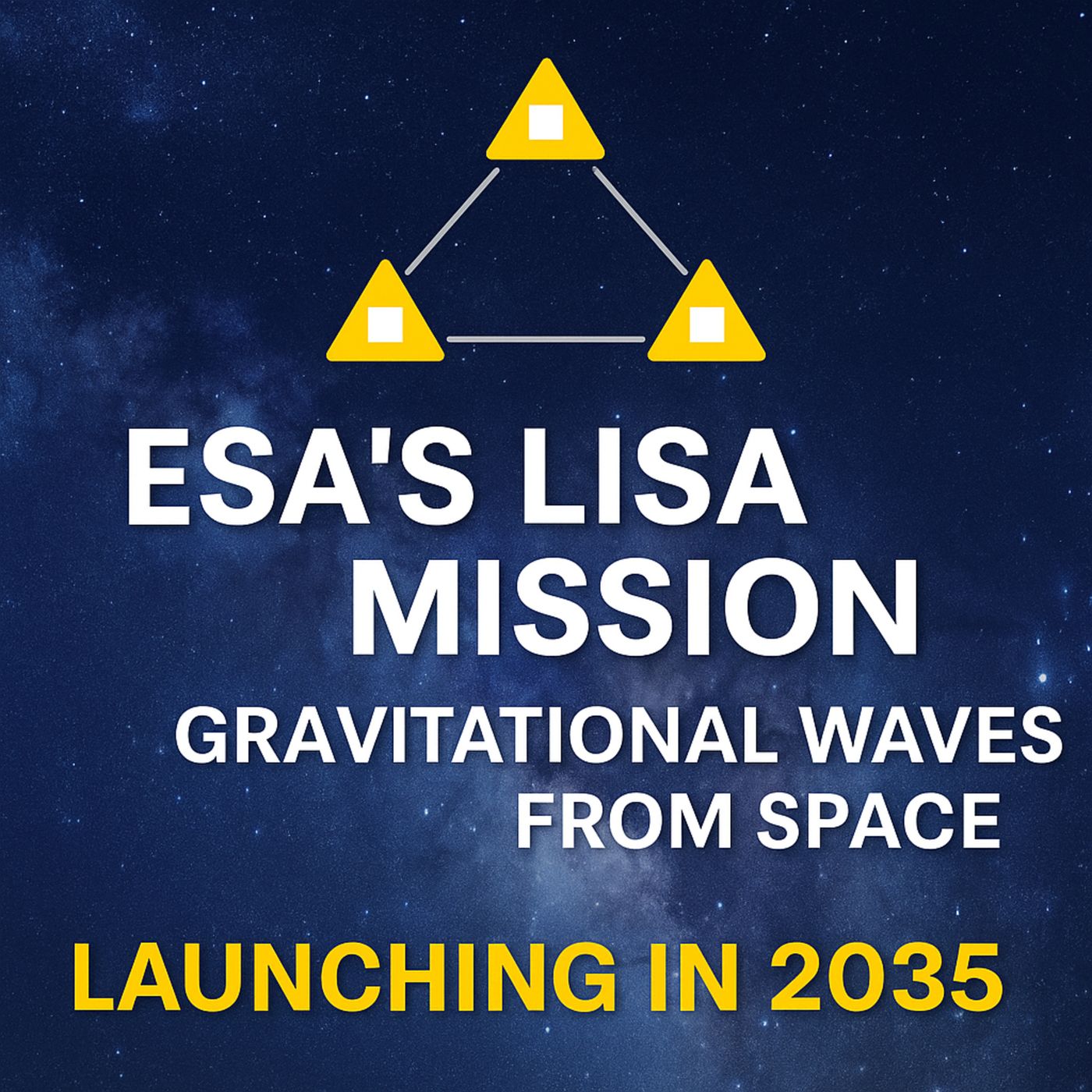 ESA’s LISA Mission Explained: Gravitational Waves from Space | Launching in 2035