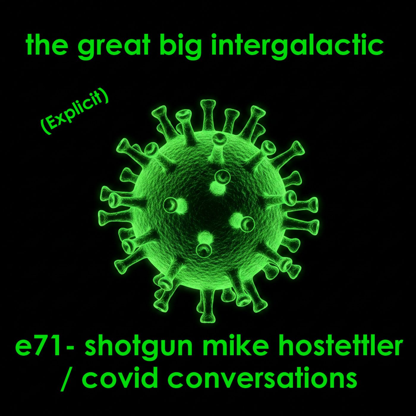 E71 - (Explicit) Shotgun Mike Hostettler/Covid Conversations (Revisiting the Pandemic 5 Years Later)
