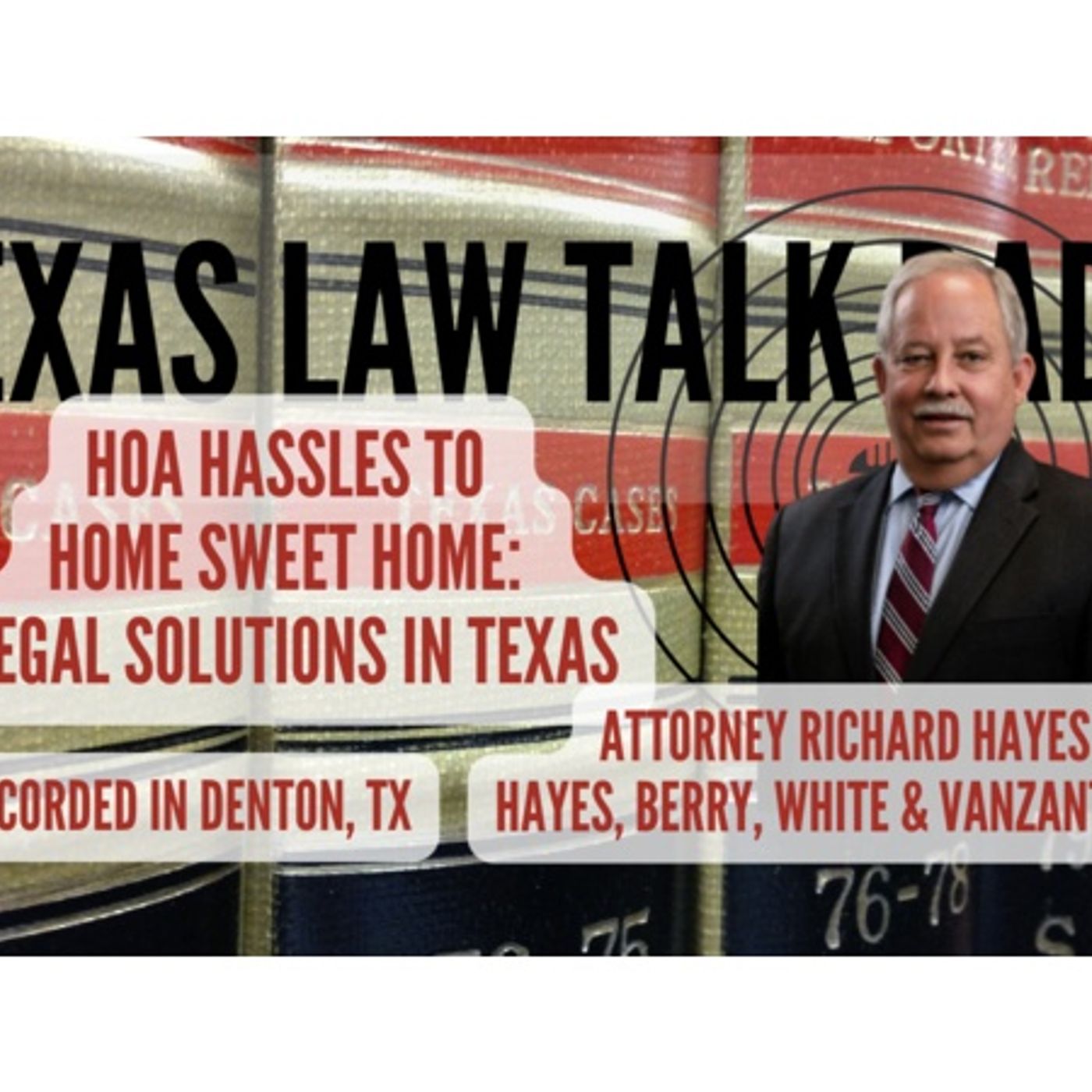 HOA Hassles to Home Sweet Home, Legal Solutions in Texas, Attorney Richard Hayes episode artwork