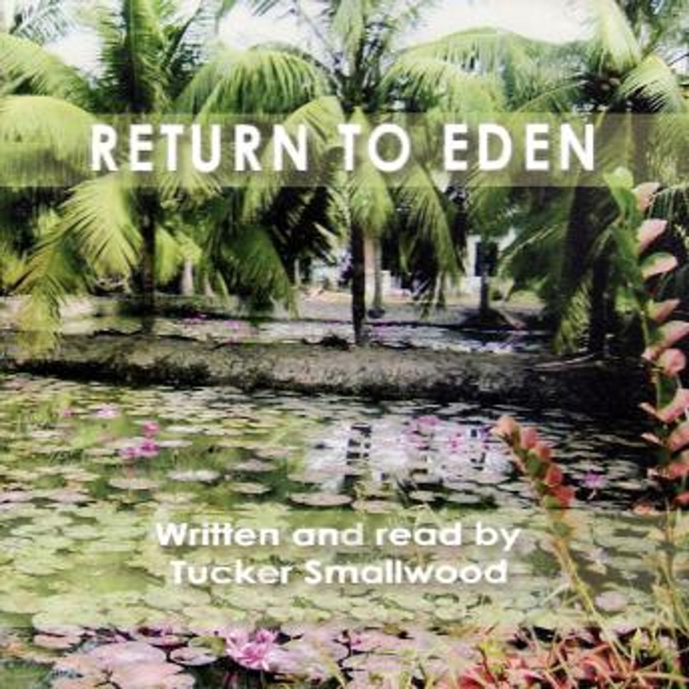 Return to Eden by Tucker Smallwood episode artwork
