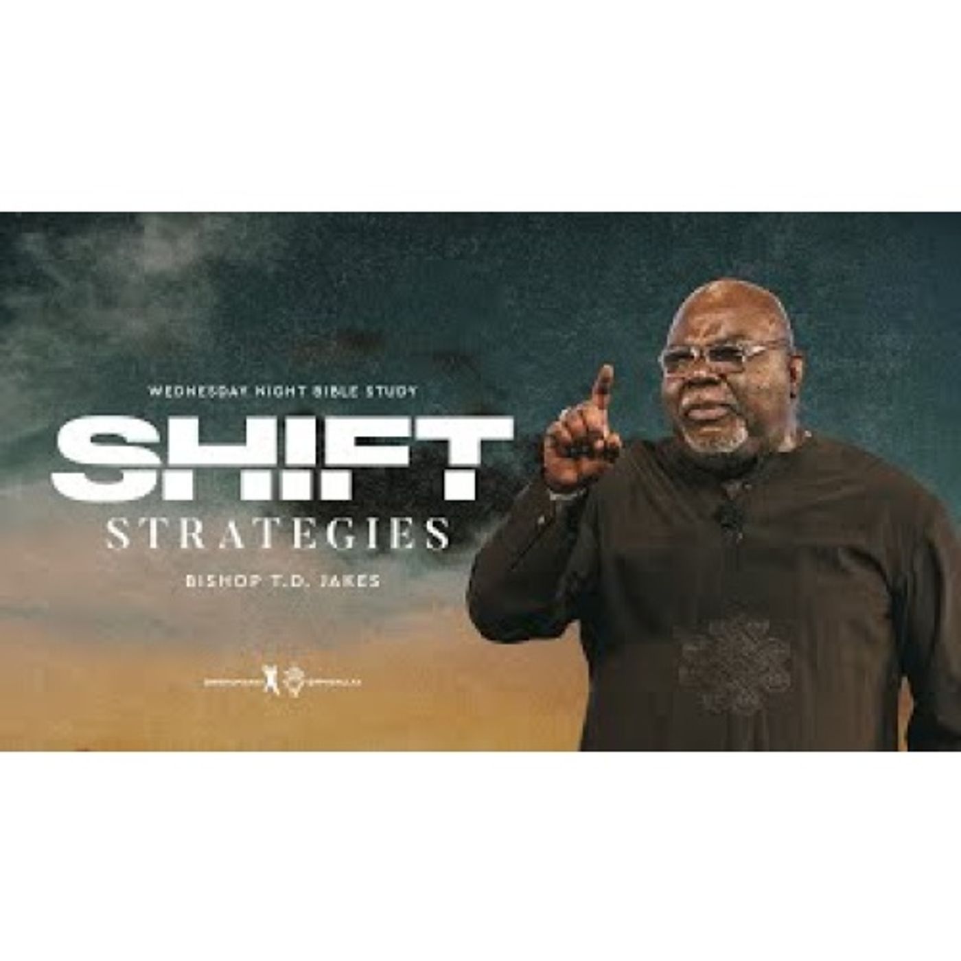 Bishop T.D. Jakes - Shift Strategies