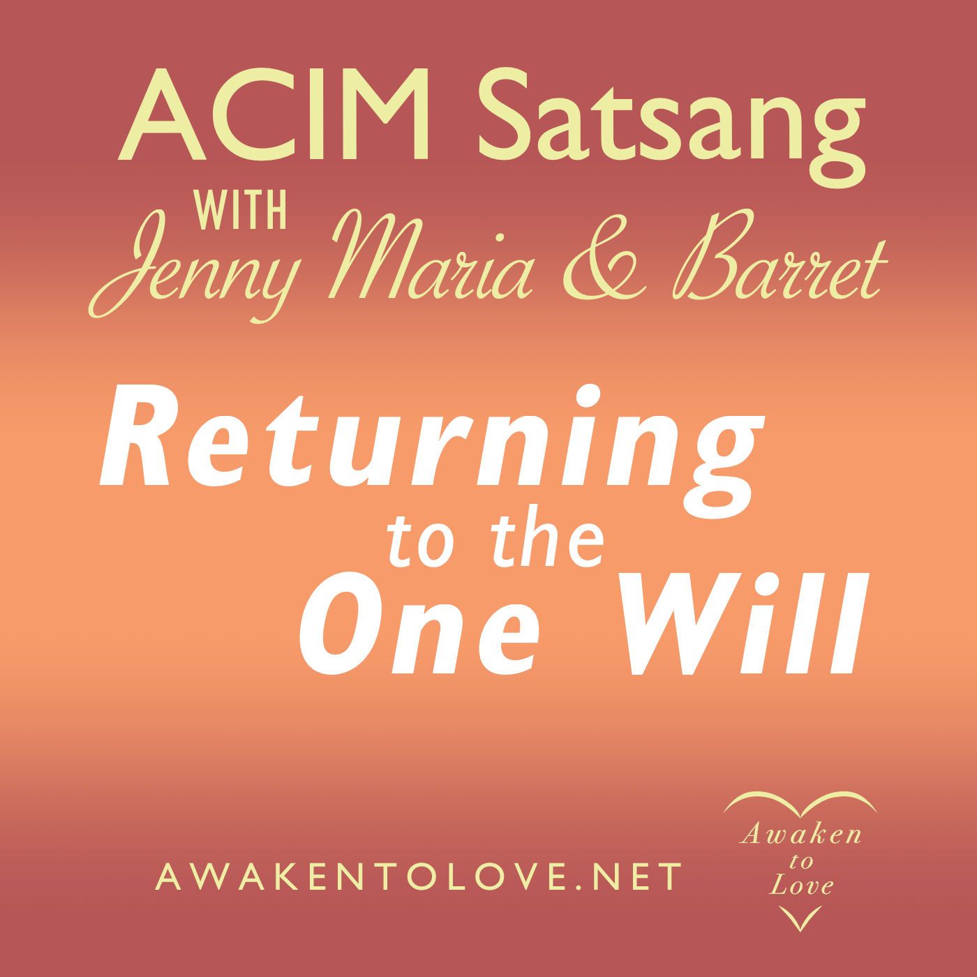 ACIM Satsang with Jenny Maria & Barret, Returning to the One Will