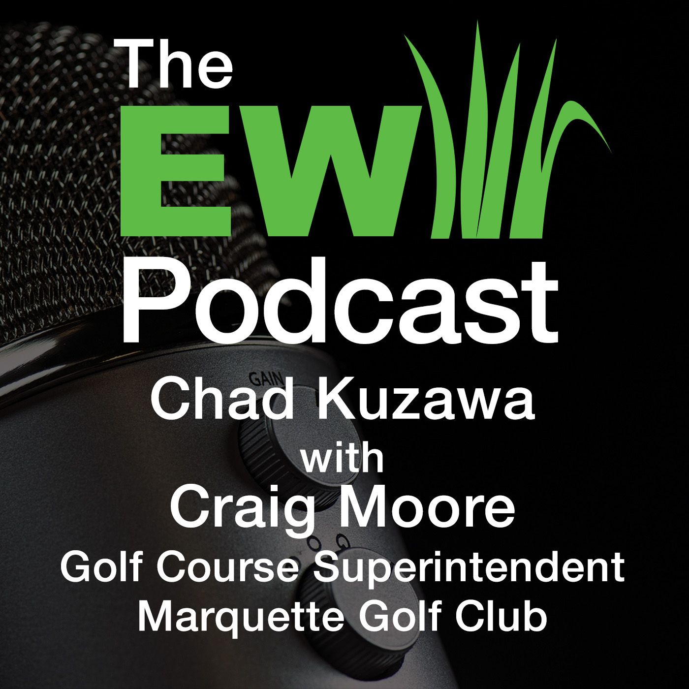 EW Podcast - Chad Kuzawa with Craig Moore
