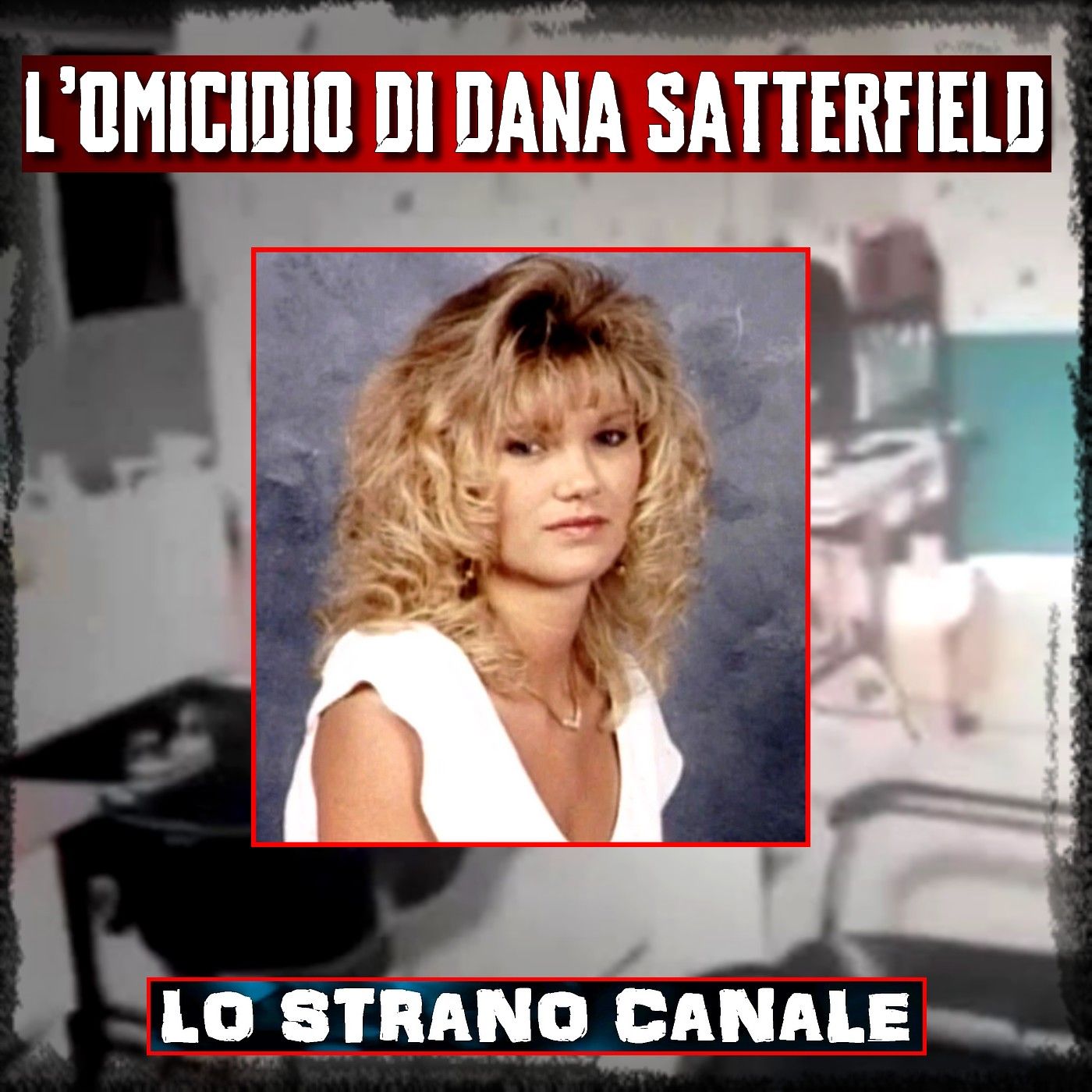 L'OMICIDIO DI DANA SATTERFIELD  (Lo Strano Canale Podcast)