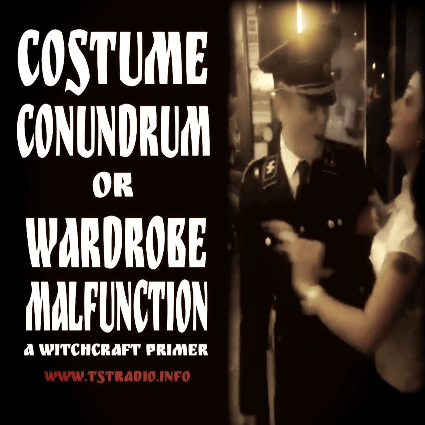 Costume Conundrum or Wardrobe Malfunction: A Witchcraft Primer (10/27/25) Costume Conundrum or Wardrobe Malfunction: A Witchcraft Primer (10/27/25)