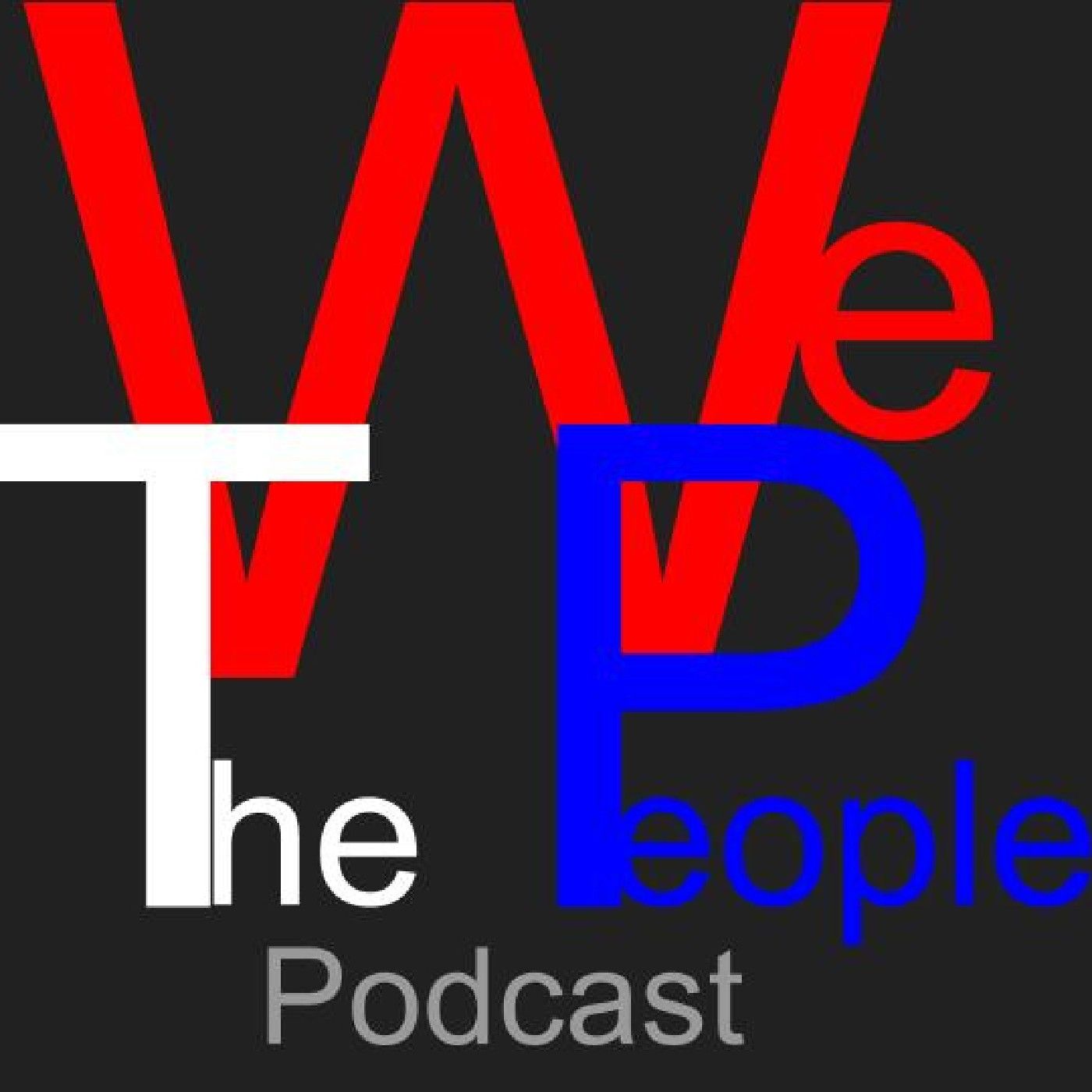 Episode 1.0 - We The People Podcast