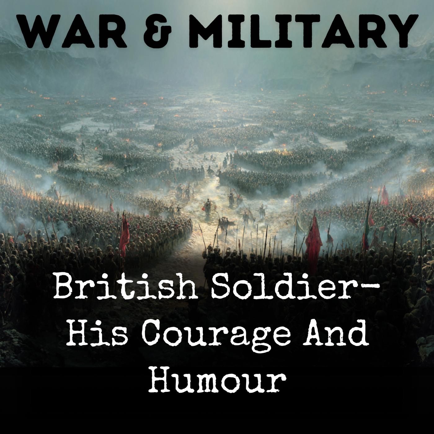 British Soldier- His Courage And Humour
