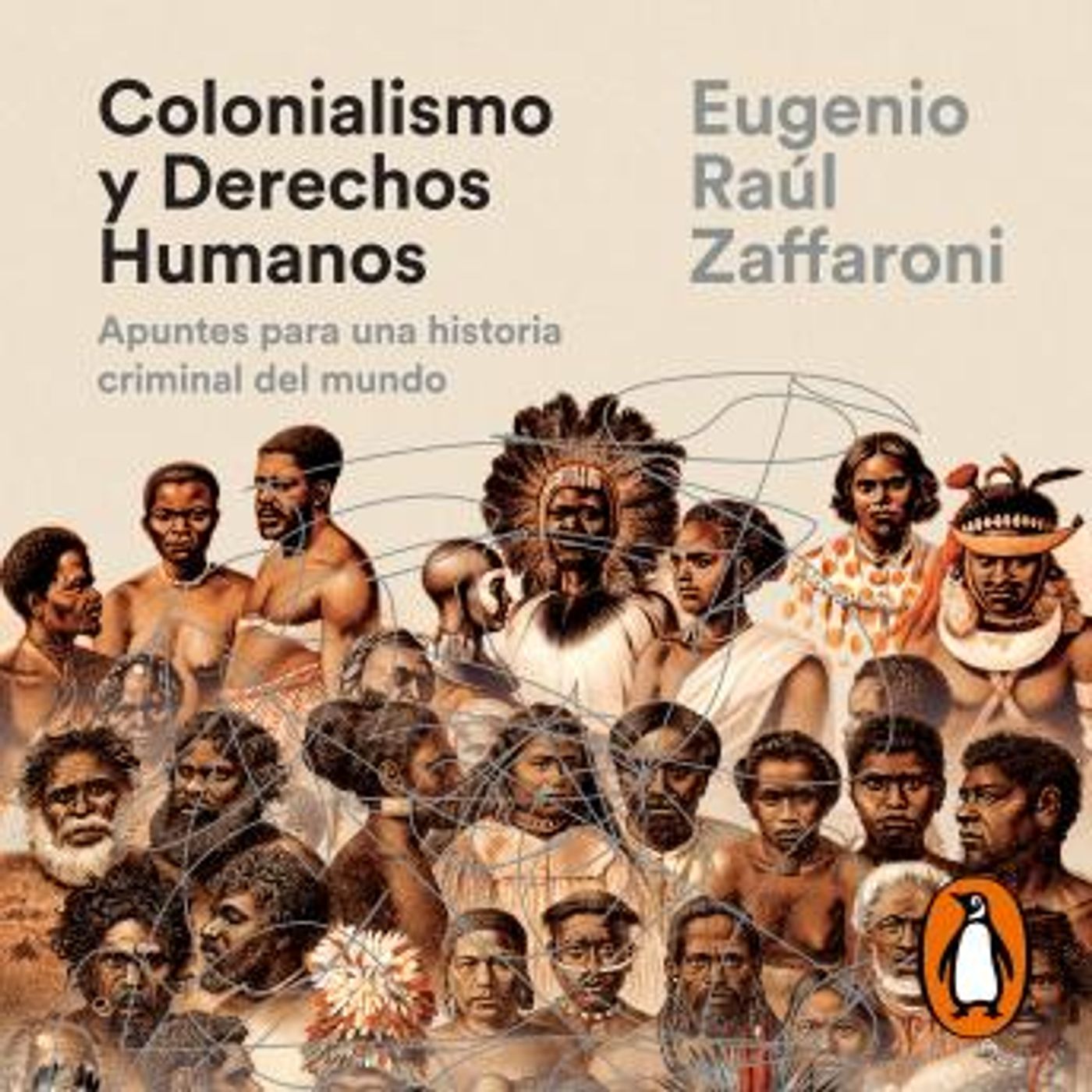 [Spanish] - Colonialismo y Derechos Humanos: Apuntes para una historia criminal del mundo by Eugenio Raúl Zaffaroni episode artwork