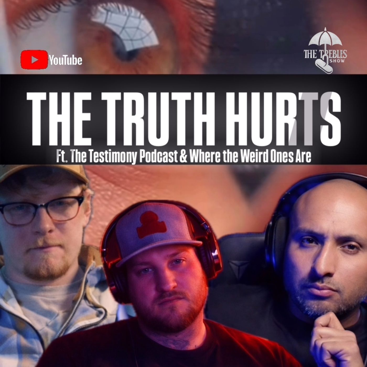 The Truth Hurts! Ft. Where the Weird Ones Are, The Testimony Pod & Trebles Garcia