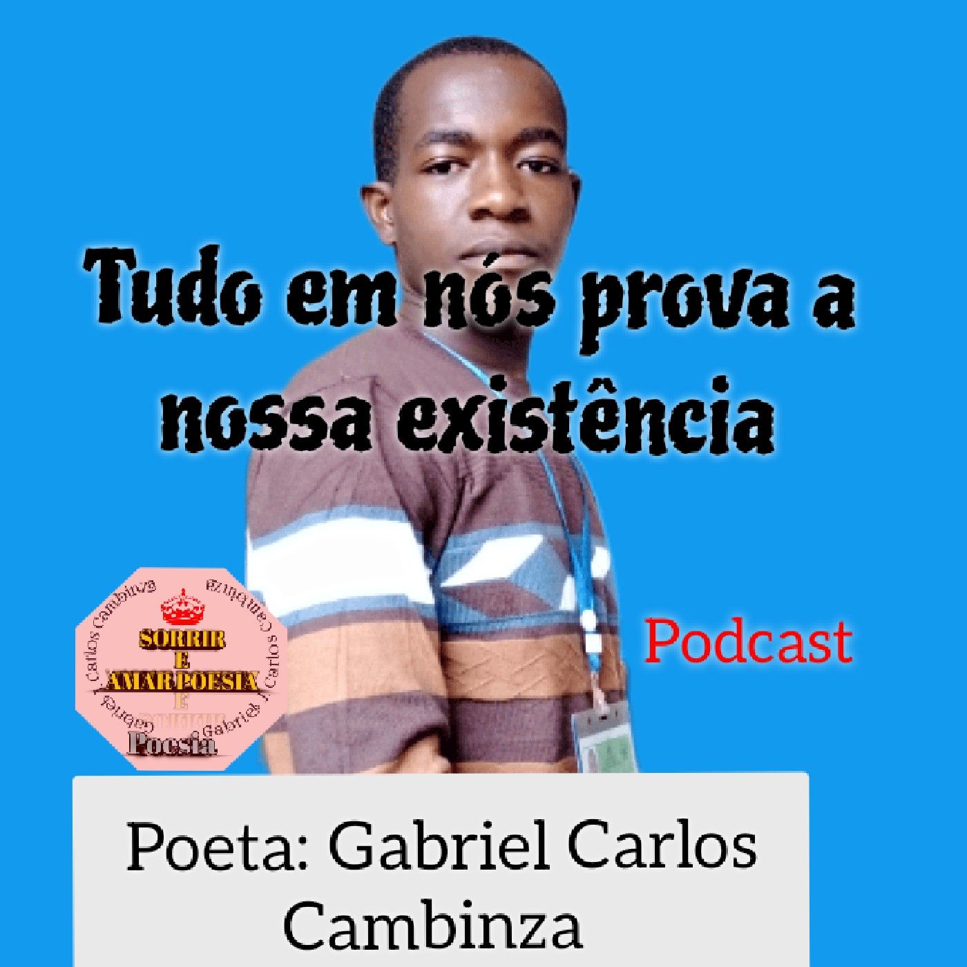 TUDO EM NÓS PROVA A NOSSA EXISTÊNCIA podcast artwork