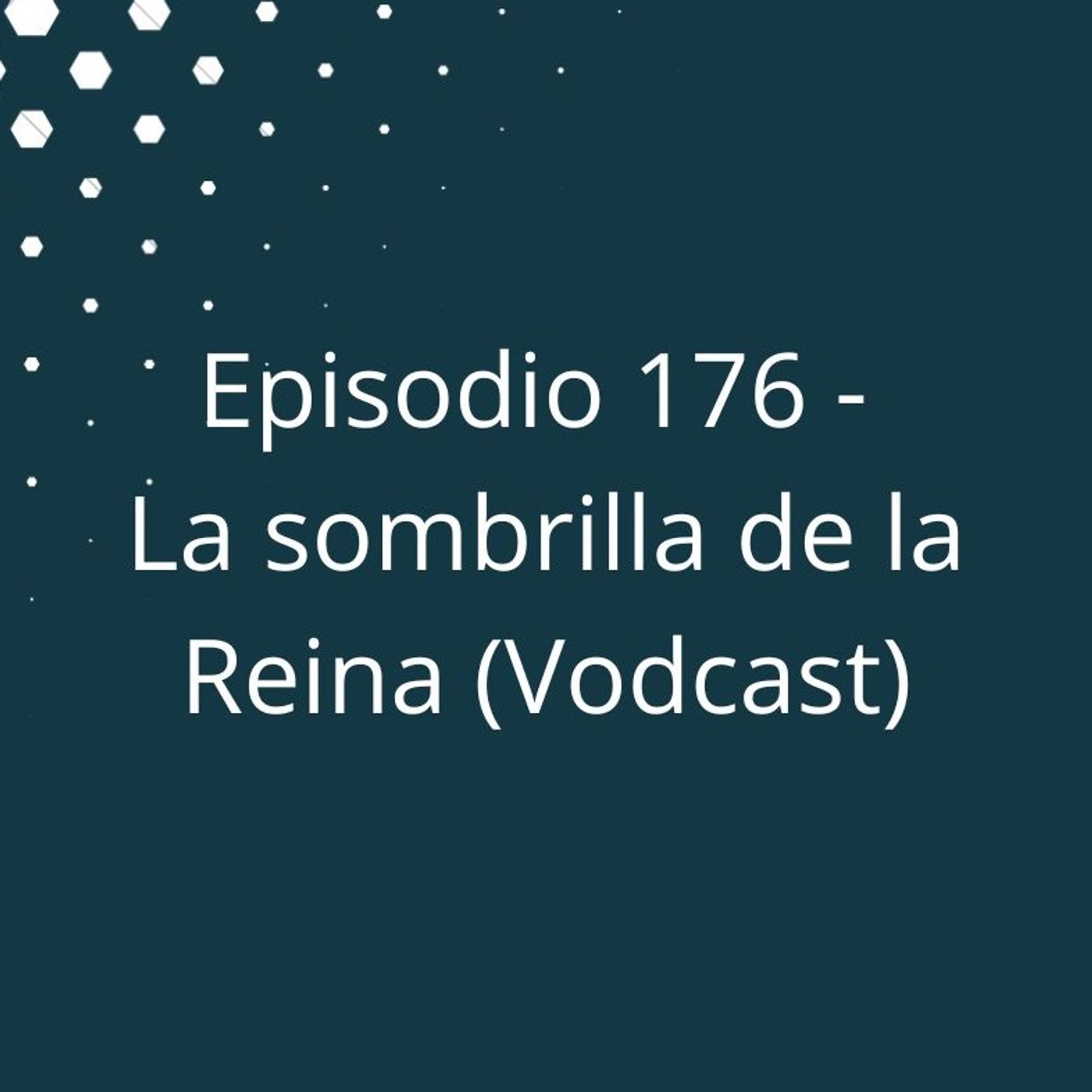 Episodio 176 - La sombrilla de la Reina episode artwork