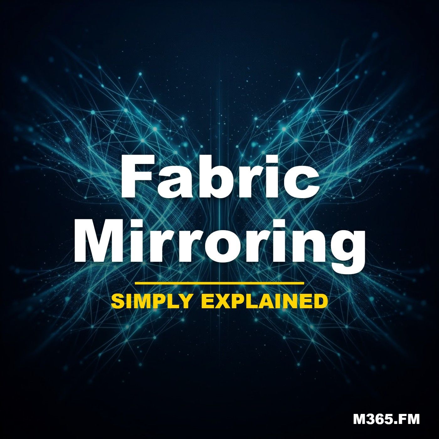 Fabric Mirroring - Simply Explained
