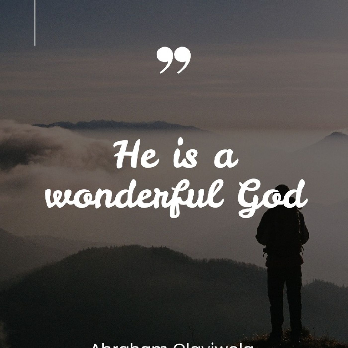 HE IS A WONDERFUL GOD.