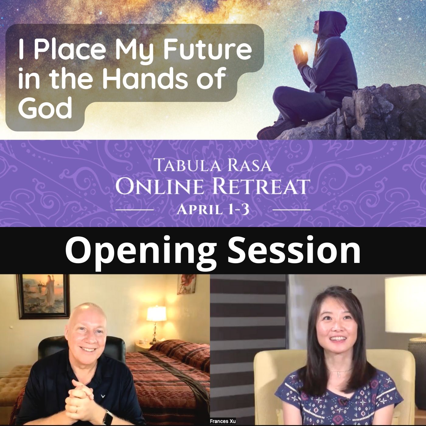 Opening Session - Place the Future in the Hands of God Online Retreat with David Hoffmeister and Frances Xu episode artwork