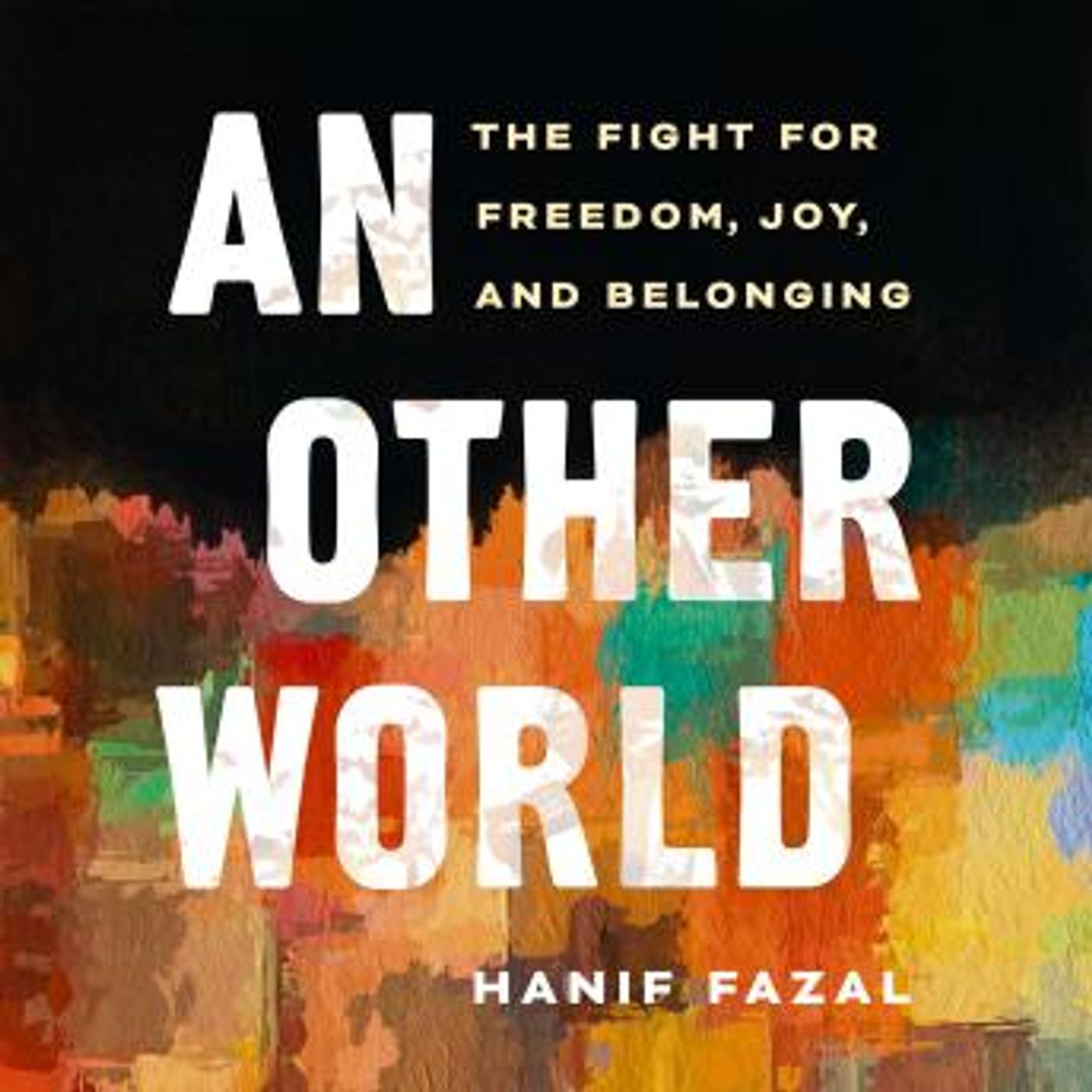 An Other World: The Fight for Freedom, Joy, and Belonging by Hanif Fazal episode artwork