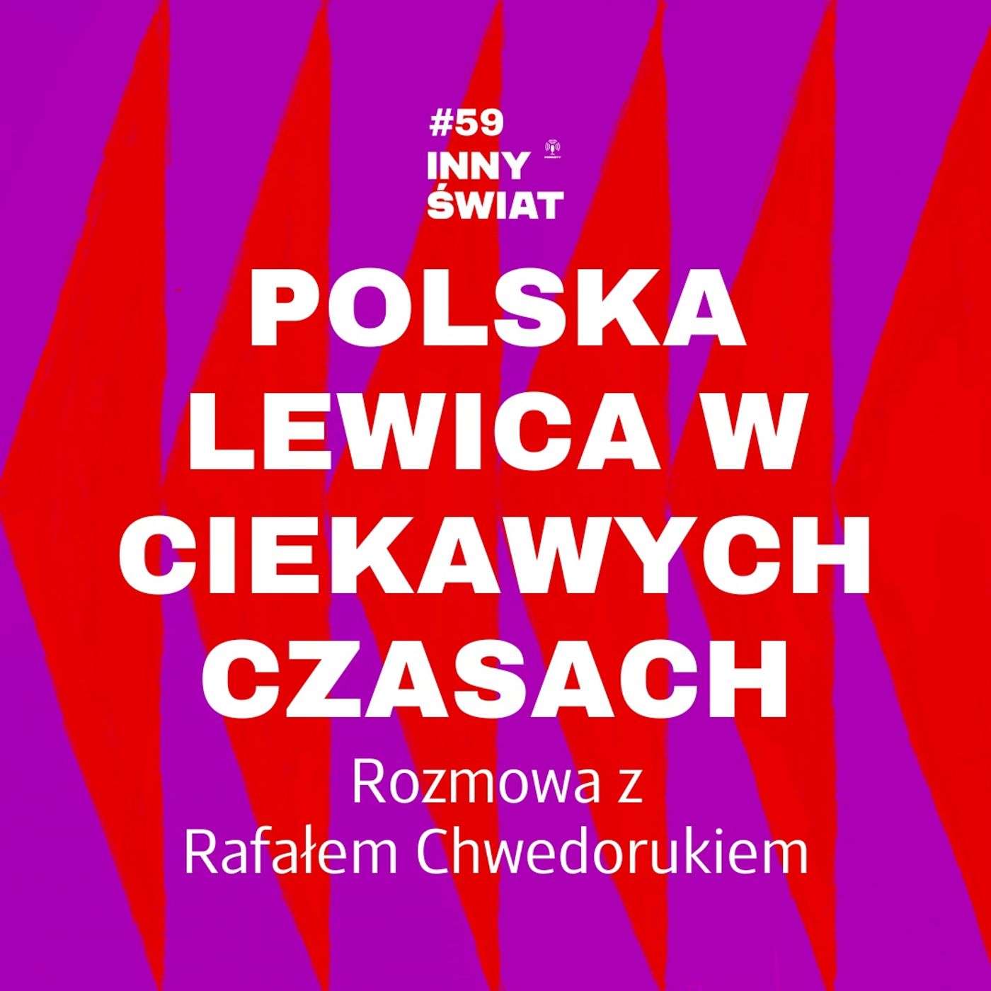 #59 Polska lewica w ciekawych czasach. Rozmowa z Rafałem Chwedorukiem episode artwork